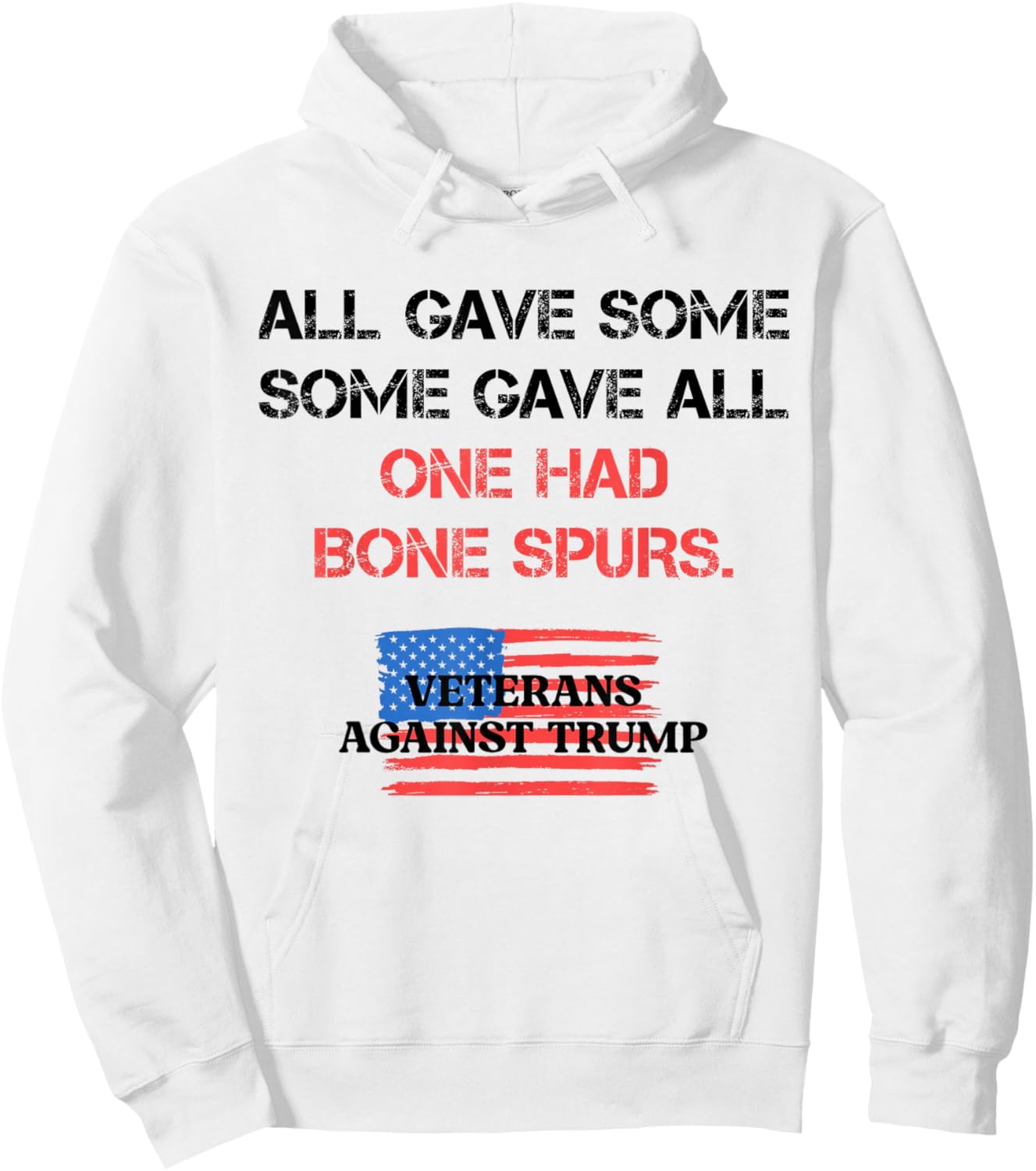Some Gave All One Had Bone Spurs Veterans Against Trump 2024 Hoodie - Hoodie | White