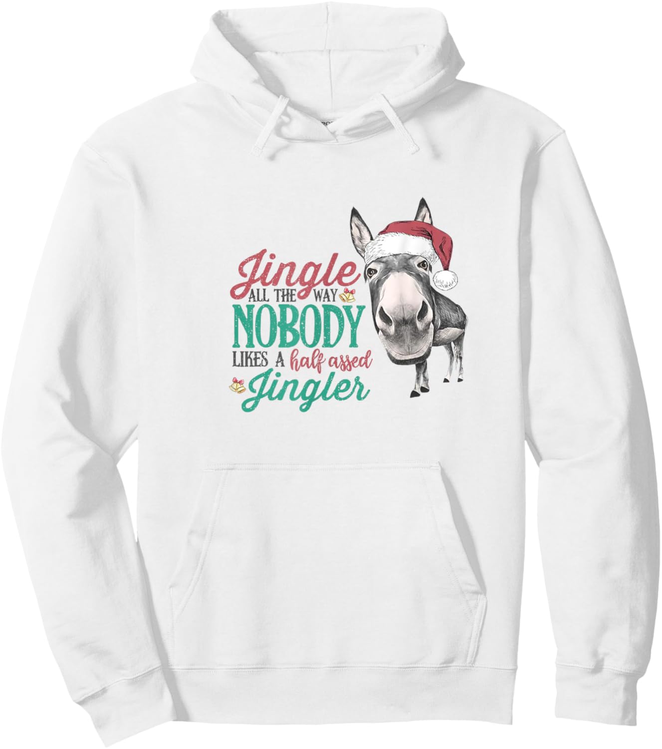 Jingle All The Way Nobody Likes A Half-assed Jingler Xmas Hoodie - Hoodie | White