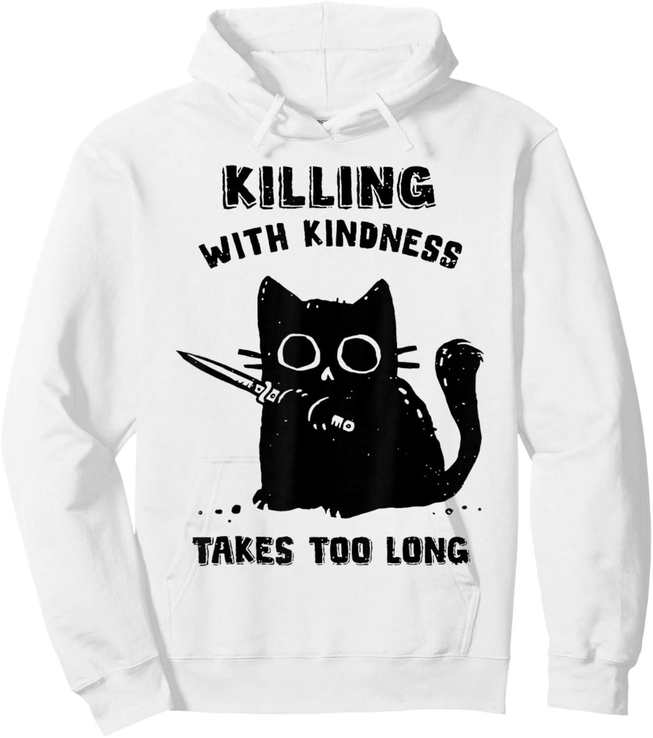 Black Cat Killing With Kindness Takes Too Long Murder Cat Hoodie - Hoodie | White