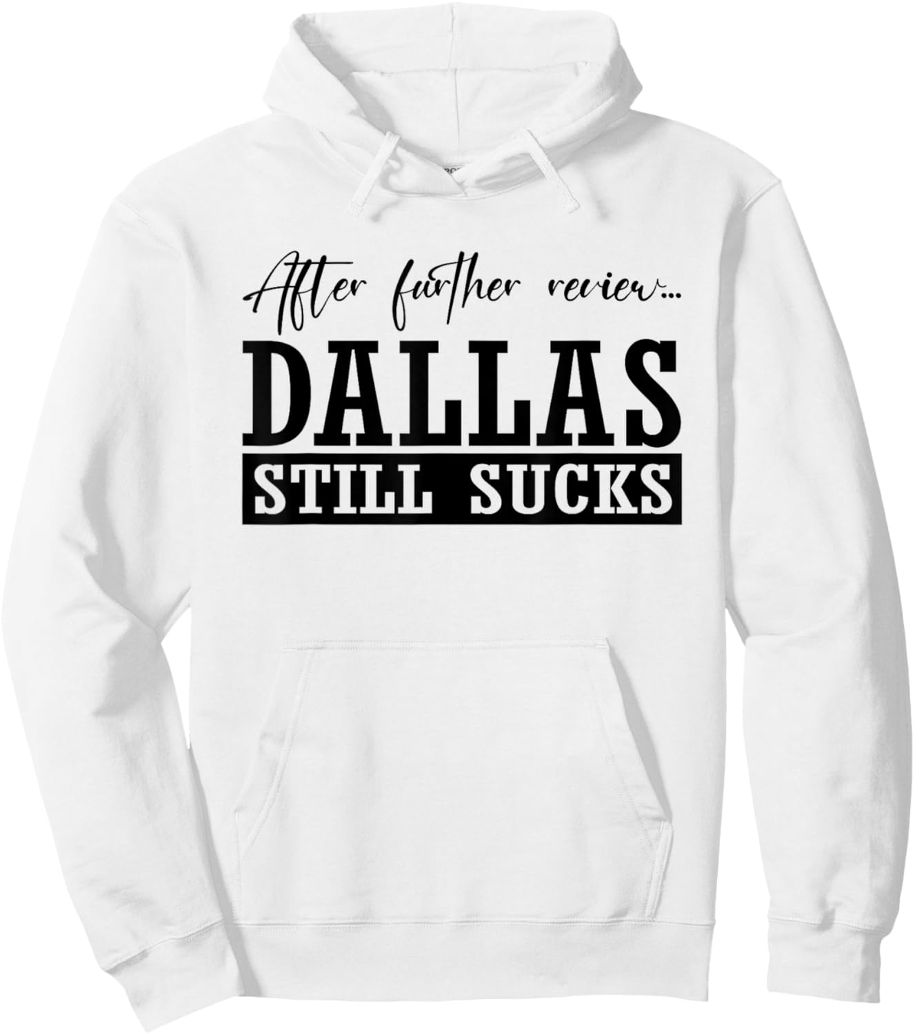 Dallas Still Sucks | I Hate Dallas | Football Lovers Hoodie - Hoodie | White