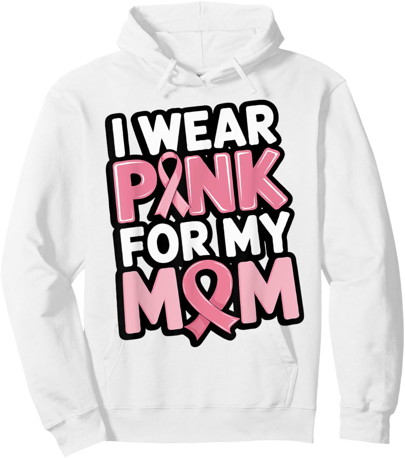 I Wear Pink For My Mom Support Breast Cancer Awareness Hoodie - Hoodie | White