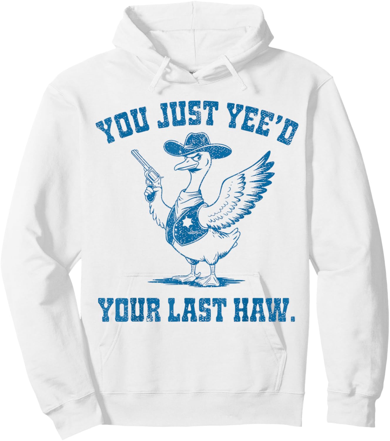 You Just Yee'd Your Last Haw, Funny Cowboy Silly Goose Hoodie - Hoodie | White
