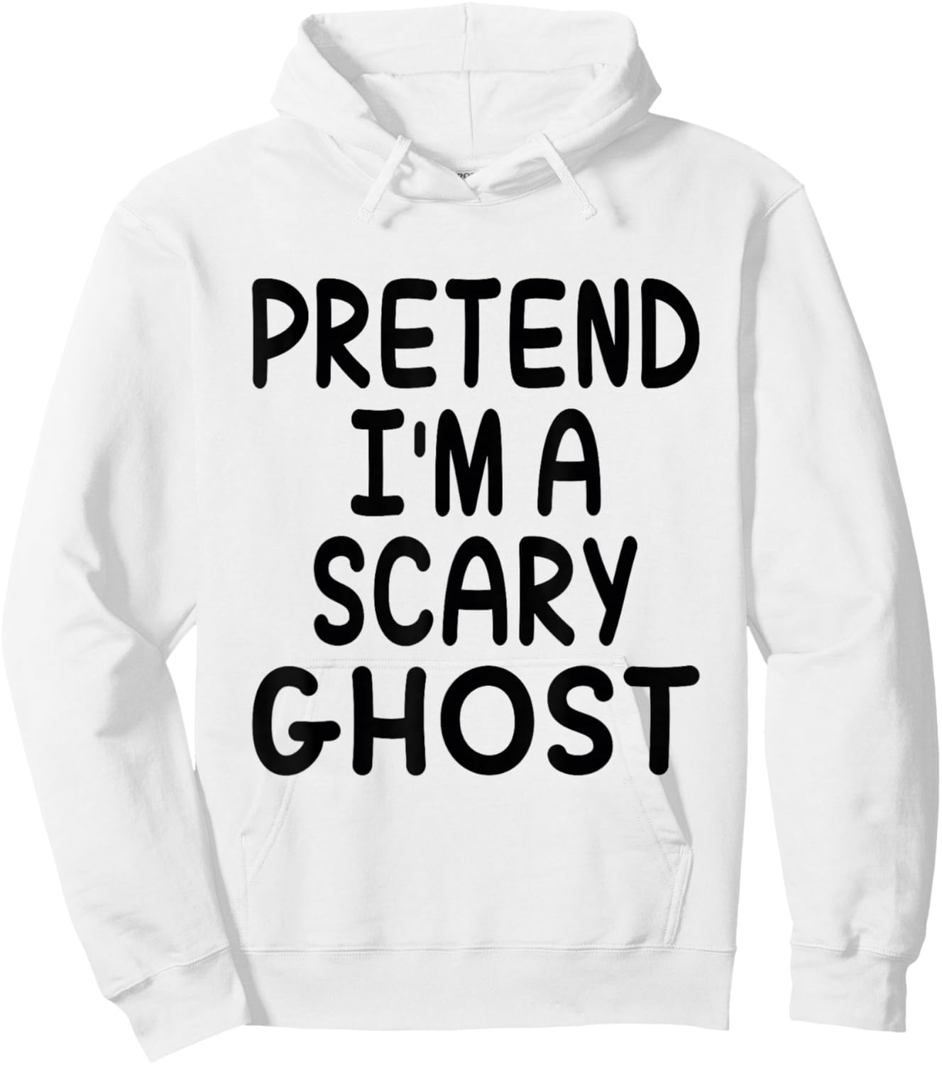 Pretend I'm A Scary Ghost Funny Halloween Costume Saying Hoodie - Hoodie | White