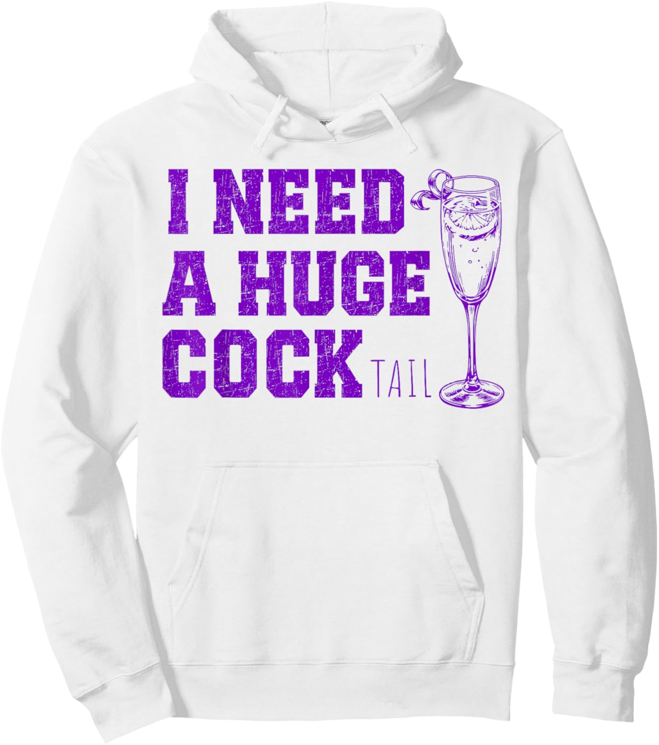 I Need a Huge COCKtail, Funny Gag Adult Humor Drinking Hoodie - Hoodie | White