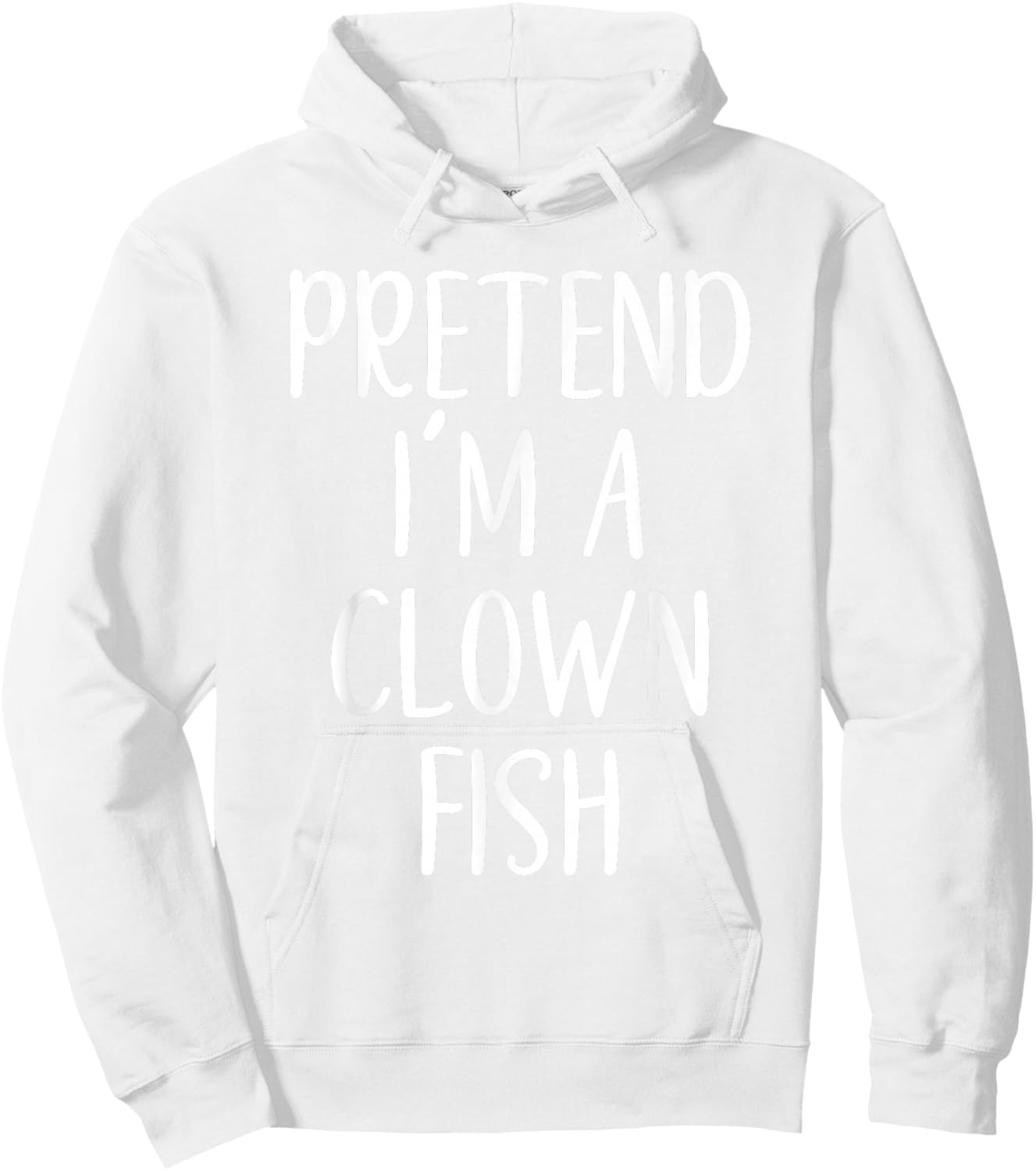Pretend I'm A Clown Fish Costume Halloween Easy ClownFish Hoodie - Hoodie | White