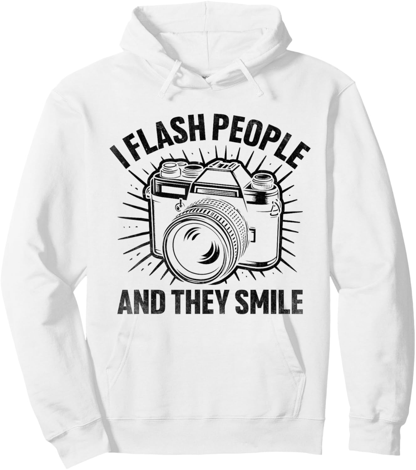I Flash People And They Smile Photography Photographer Hoodie - Hoodie | White