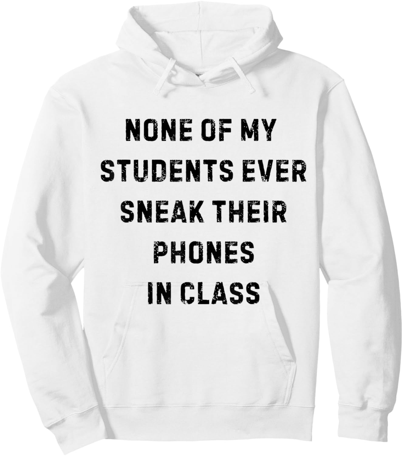 None of My Students Ever Sneak Their Phones White Lie Party Hoodie - Hoodie | White