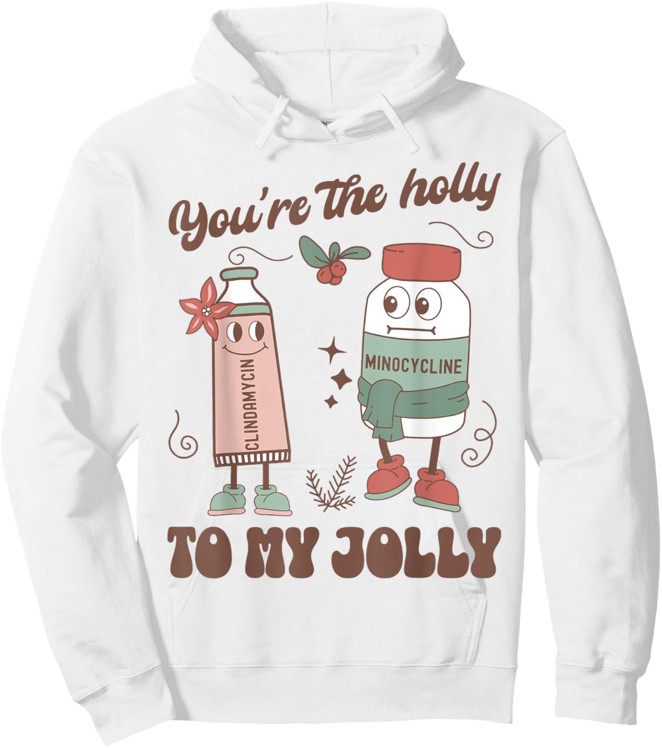 You're The Holly To My Jolly Funny Dermatology Nurse Xmas Hoodie - Hoodie | White