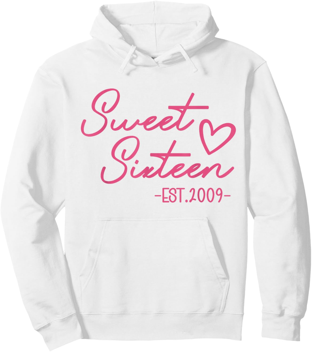 Sweet 16 Est. 2009 Cute Pink 16th Birthday Teen Girl Hoodie - Hoodie | White