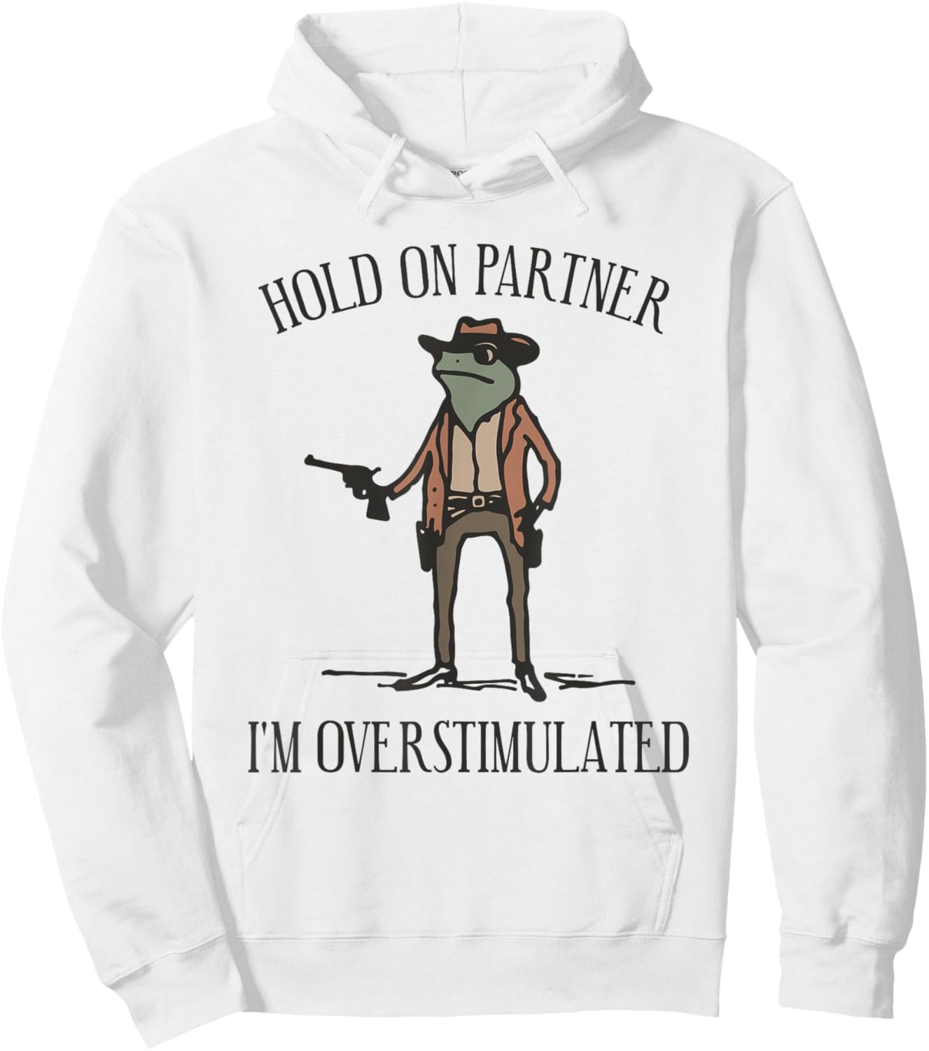 Hold On Partner I'm Overstimulated Cowboy Frog Vintage Hoodie - Hoodie | White