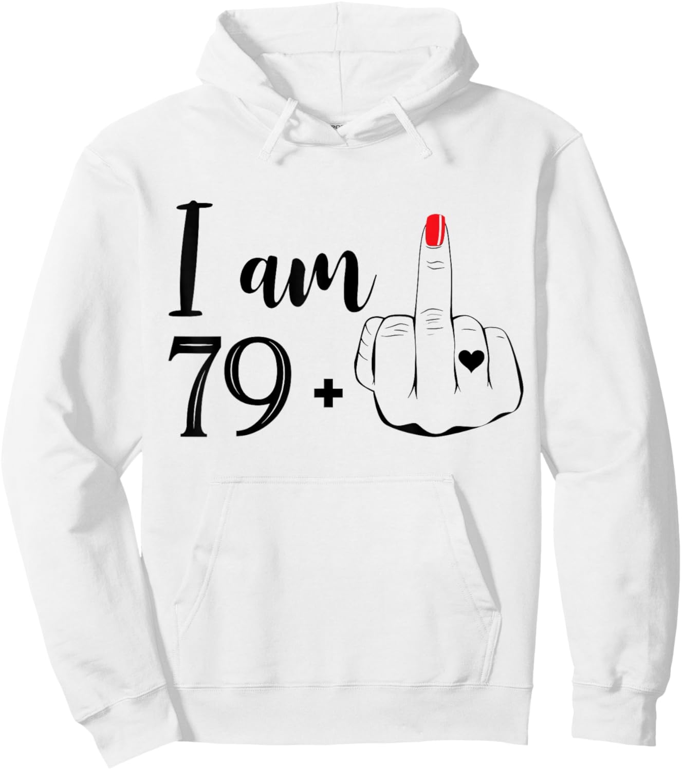 I Am 79 Plus 1 Middle Finger Funny 80th Birthday Women Hoodie - Hoodie | White