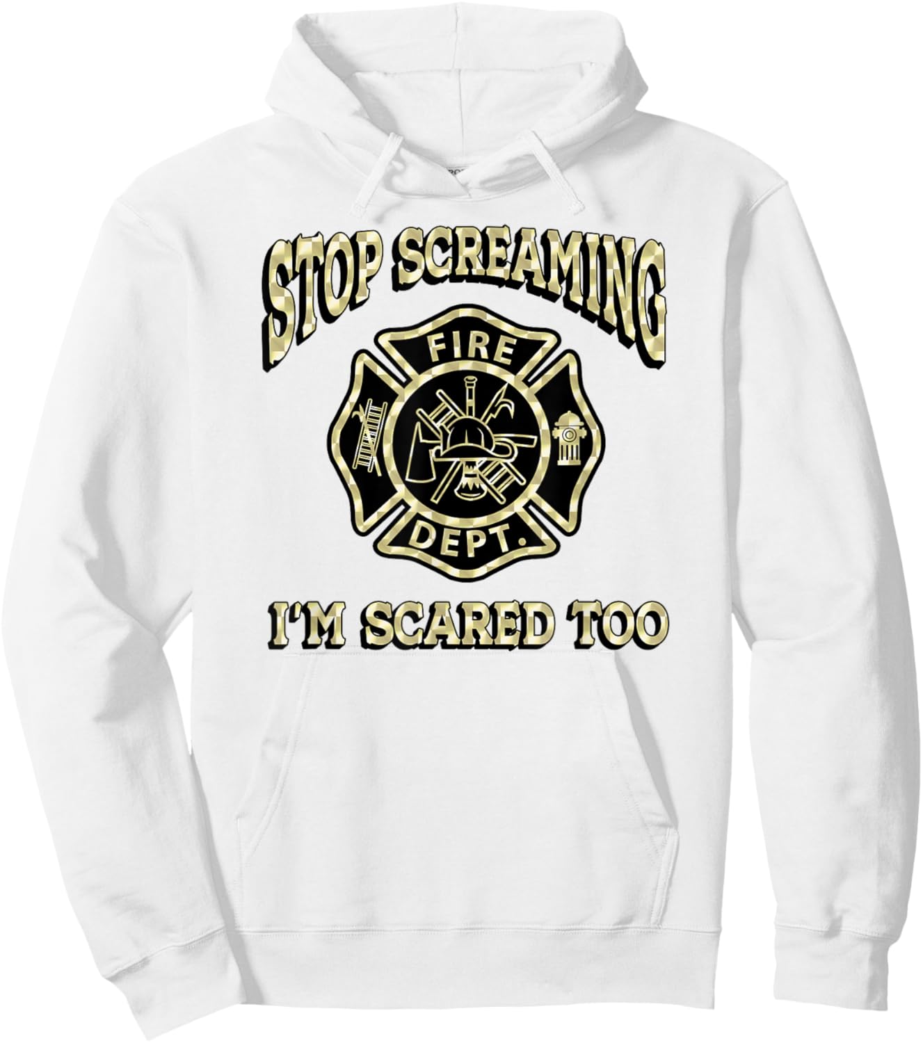 STOP SCREAMING I'M SCARED TOO Fireman funny firefighter fire Hoodie - Hoodie | White