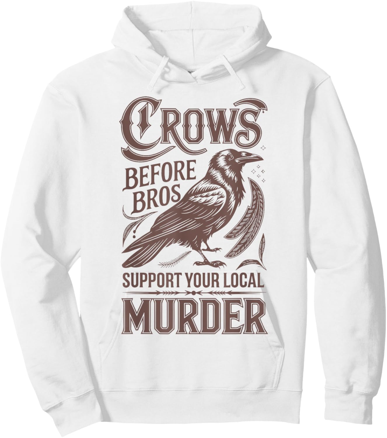 Crows Before Bros Support Your Local Murder Hoodie - Hoodie | White