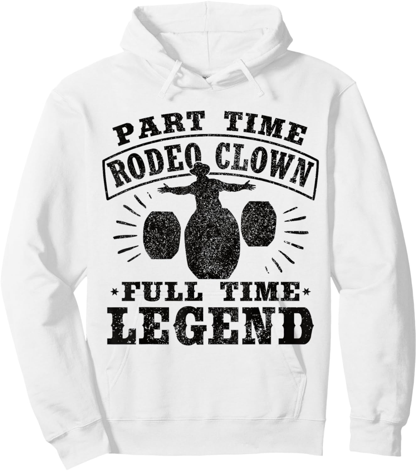 Part Time Rodeo Clown Full Time Legend Bullfighter Men Women Hoodie - Hoodie | White