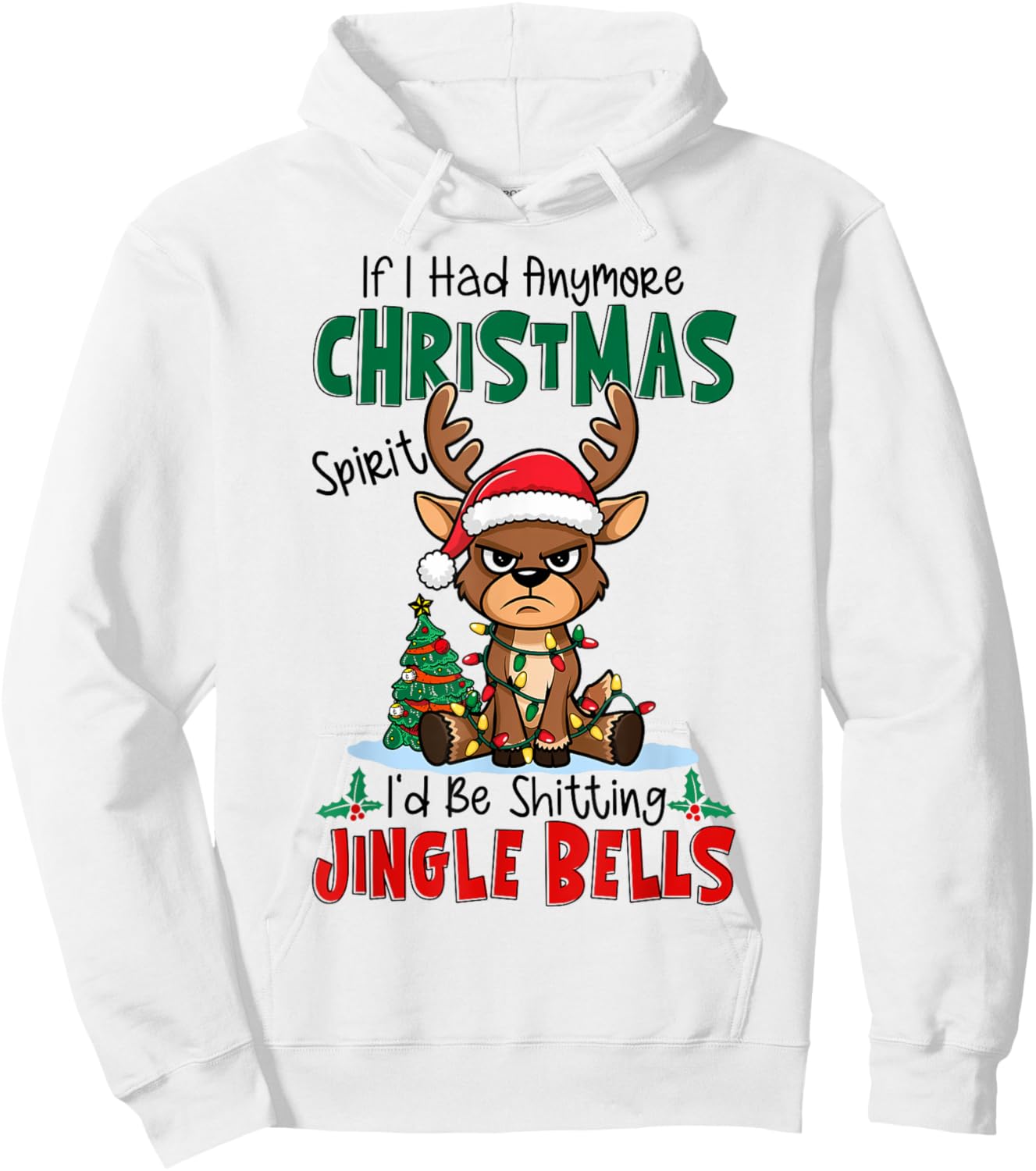 If I Had Anymore Xmas Spirit I'd Be Shitting Jingle Bells Hoodie - Hoodie | White