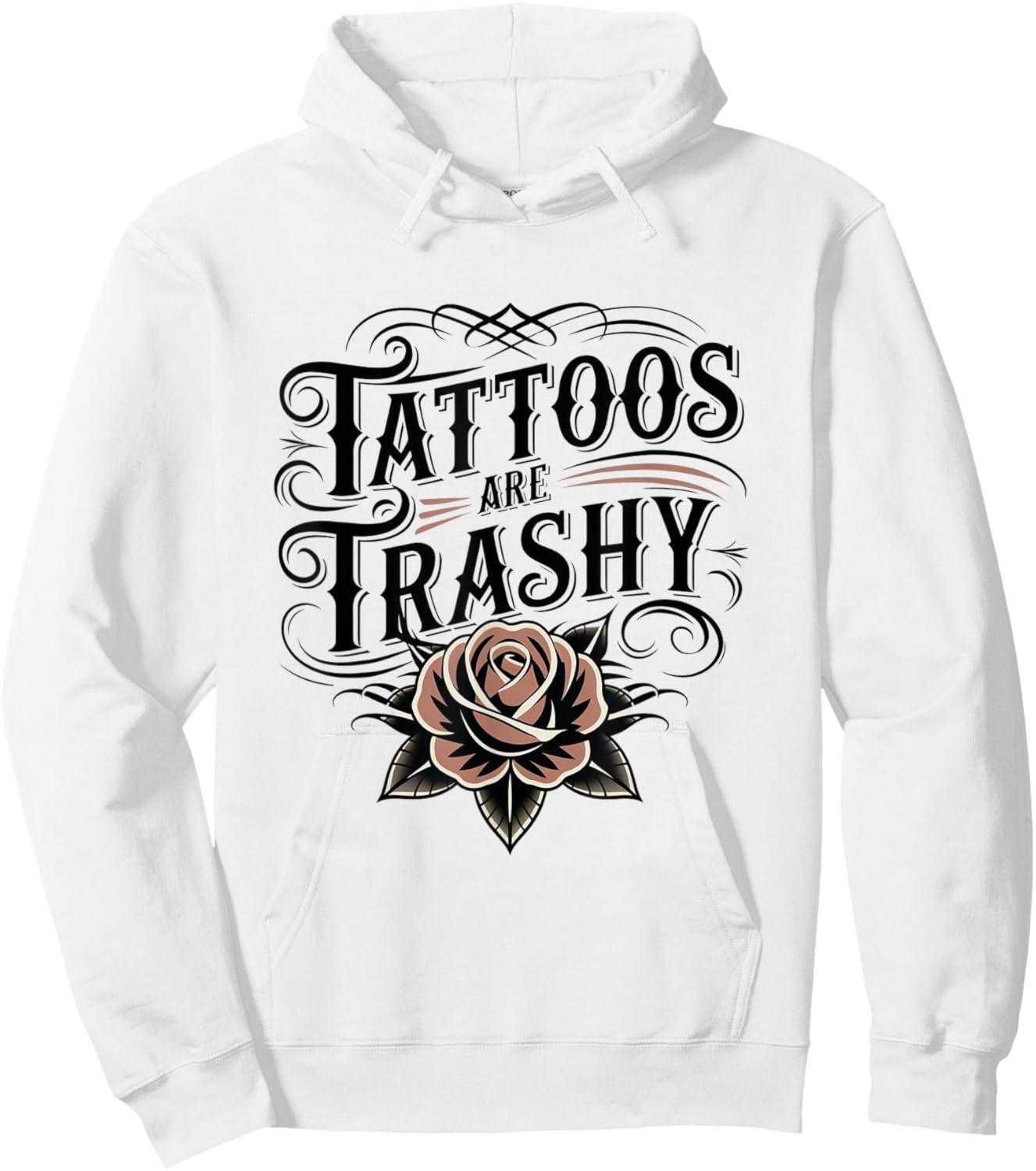Tattoos Are Trashy Funny Sarcastic Anti Tattoo Hoodie - Hoodie | White