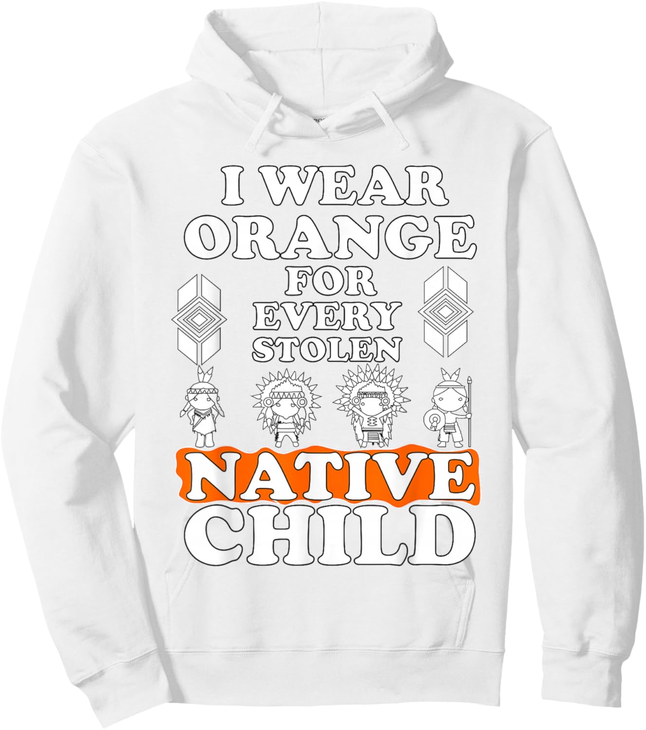 I Wear Orange for Every American Native Child Indian Pride Hoodie - Hoodie | White