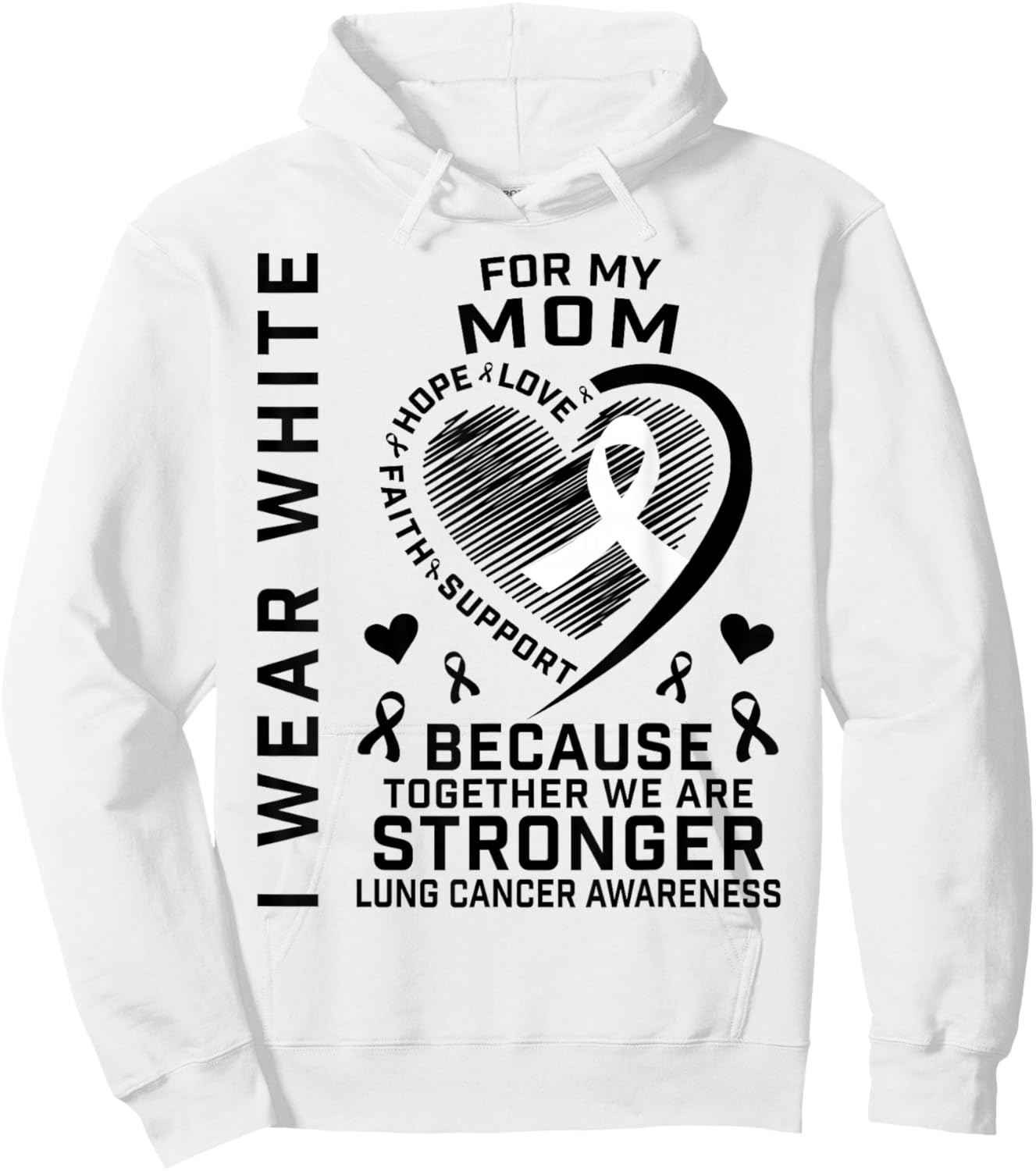 I Wear White For My Mom Lung Cancer Awareness Shirts Mother Hoodie - Hoodie | White