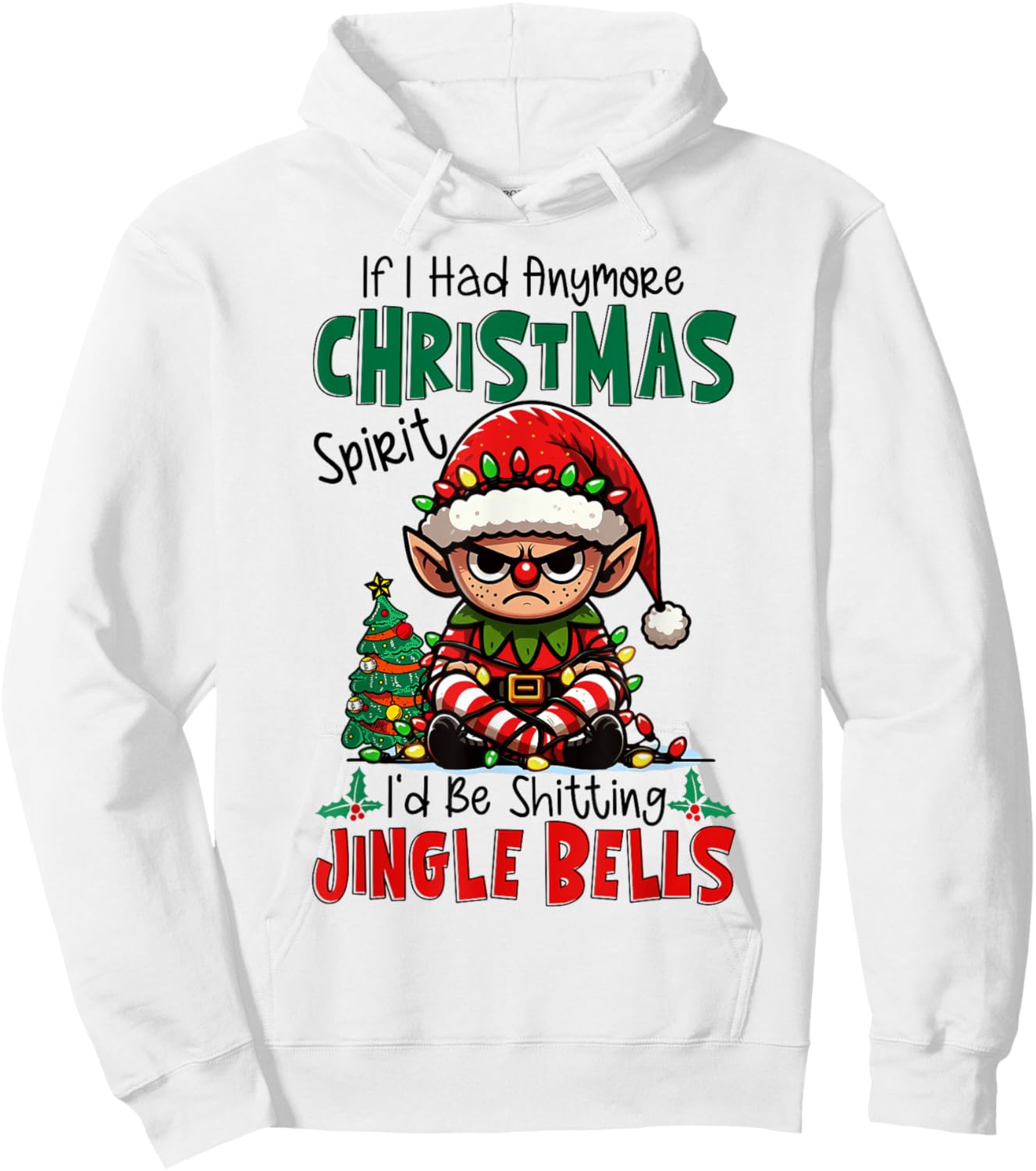 If I Had Anymore Xmas Spirit I'd Be Shitting Jingle Bells Hoodie - Hoodie | White