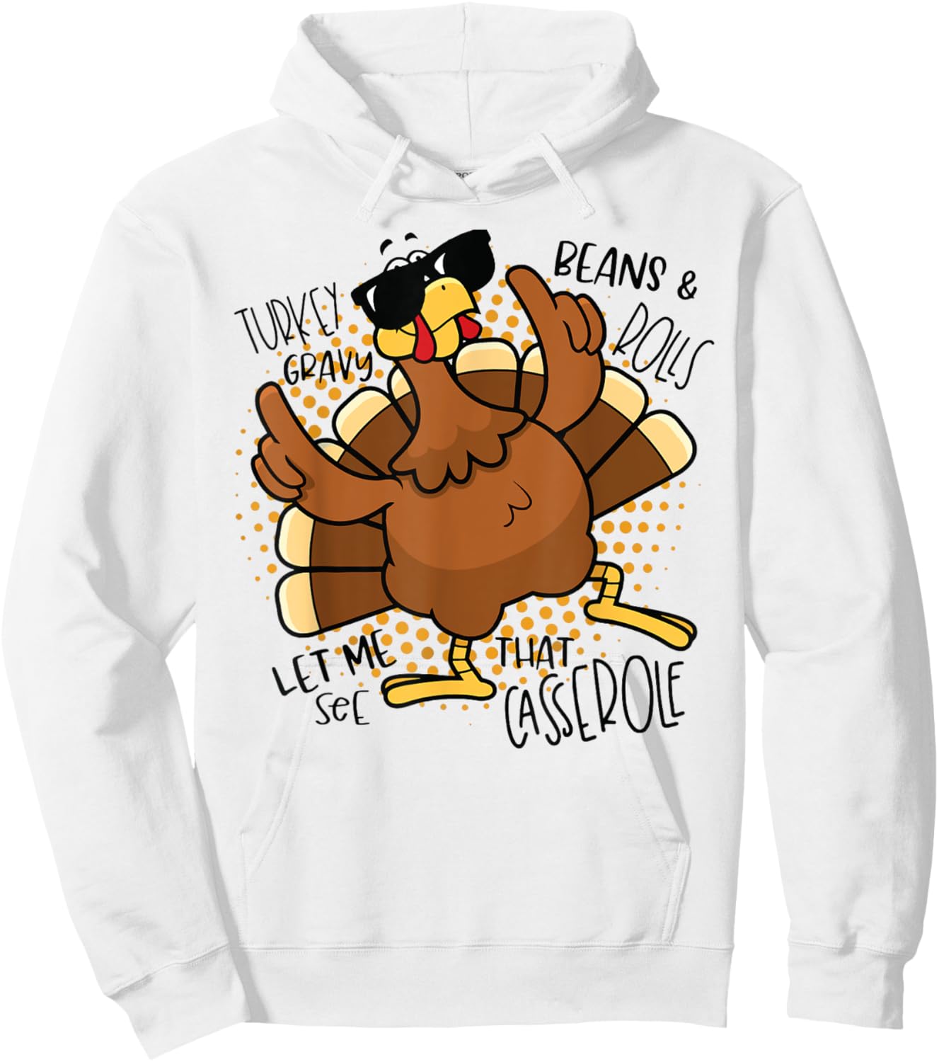 Turkey Gravy Beans and Rolls Let Me See That Casserole Funny Hoodie - Hoodie | White