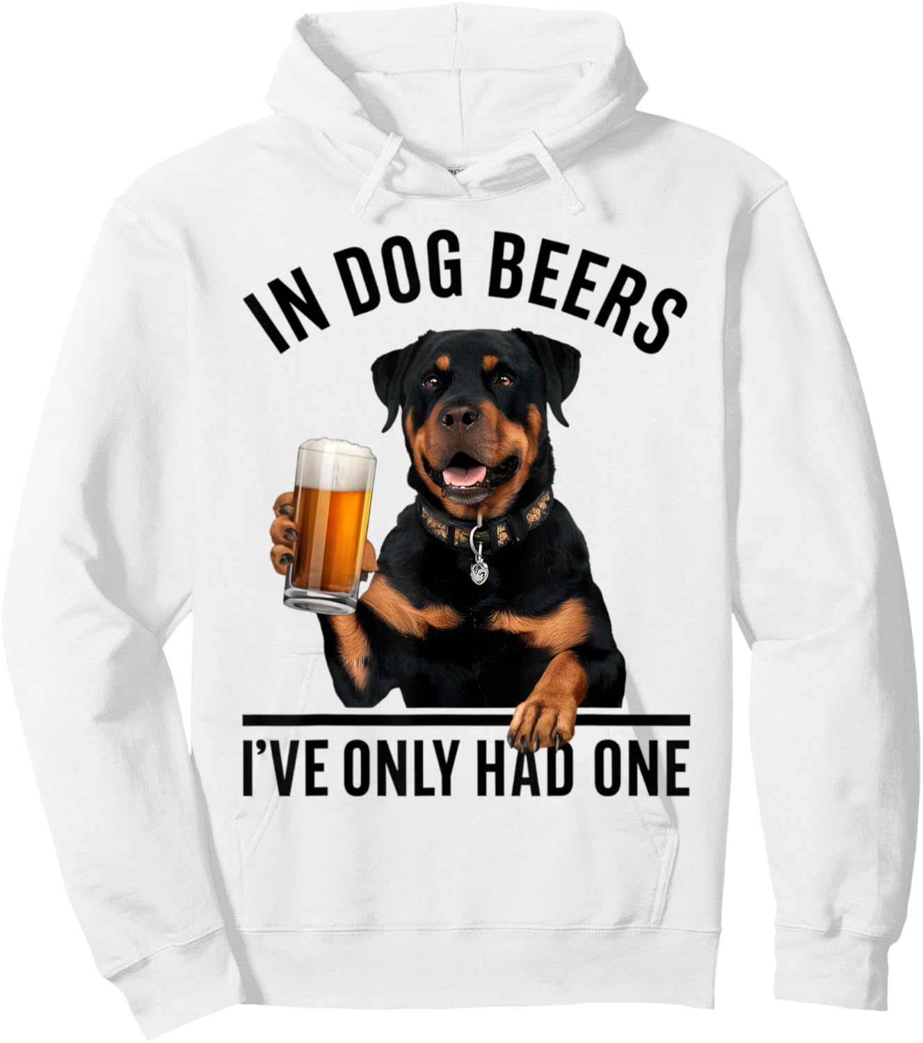 Rottweiler In Dog beers I've only had one Funny Drinking Men Women Hoodie - Hoodie | White