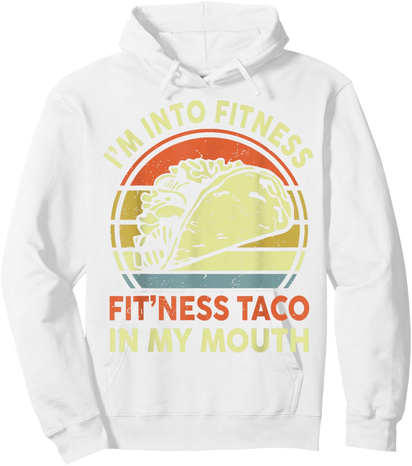 Men I'm Into Fitness Taco In My Mouth Mexican Tuesday Food Hoodie - Hoodie | White