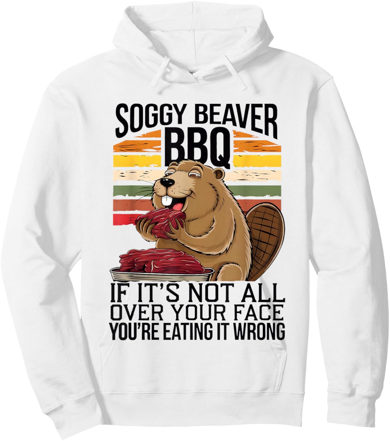 Soggy Beaver BBQ If It's Not All Over Your Face You Are Men Hoodie - Hoodie | White