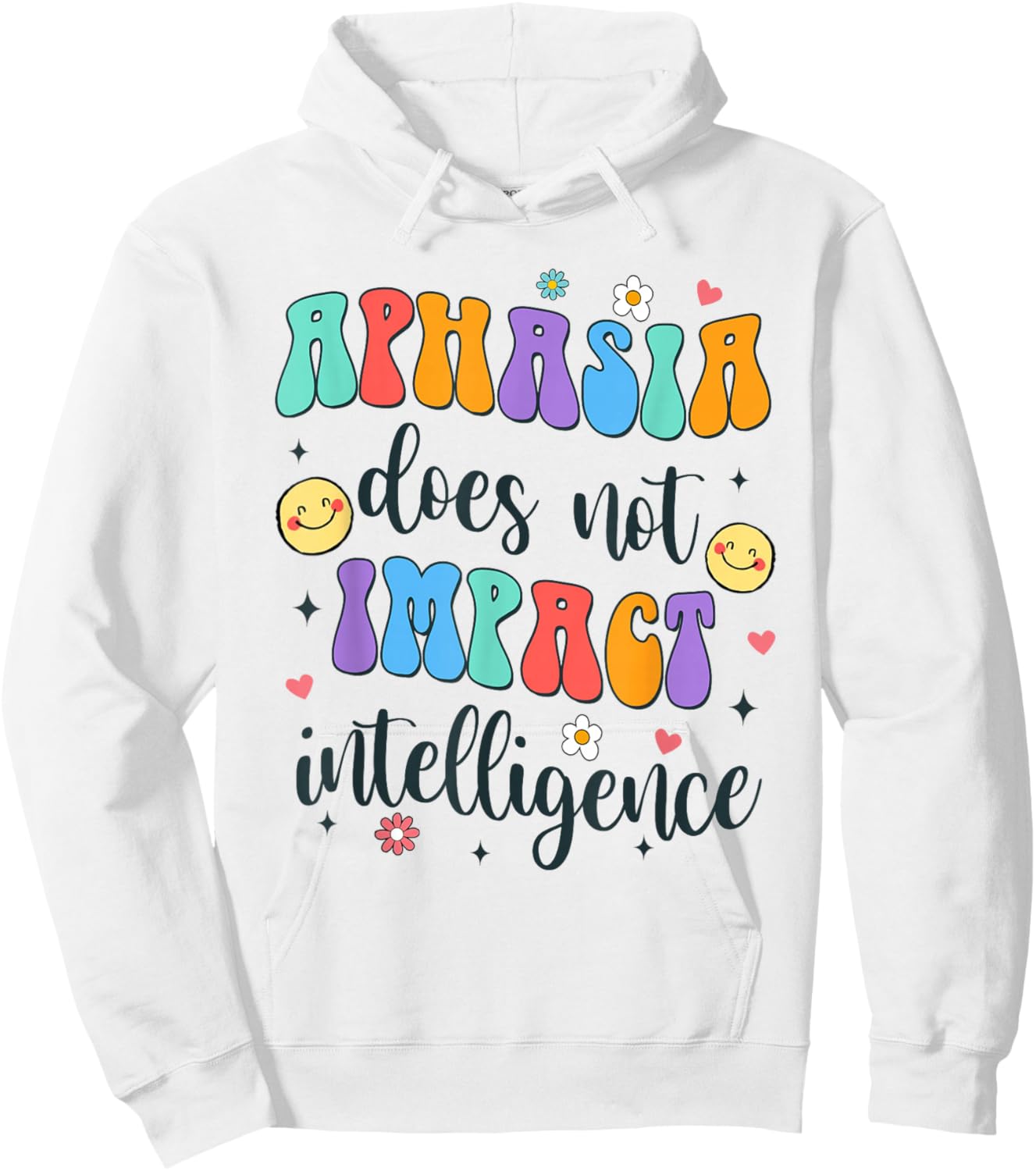 Speech Therapist SLP Aphasia Does Not Impact Intelligence Hoodie - Hoodie | White