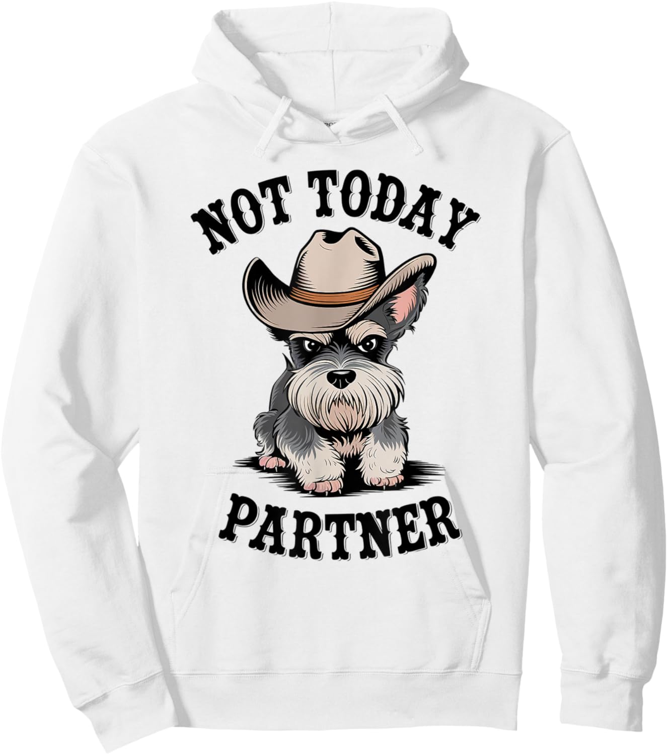 Not Today Partner Miniature Schnauzer Cowboy Dog Western Hoodie - Hoodie | White