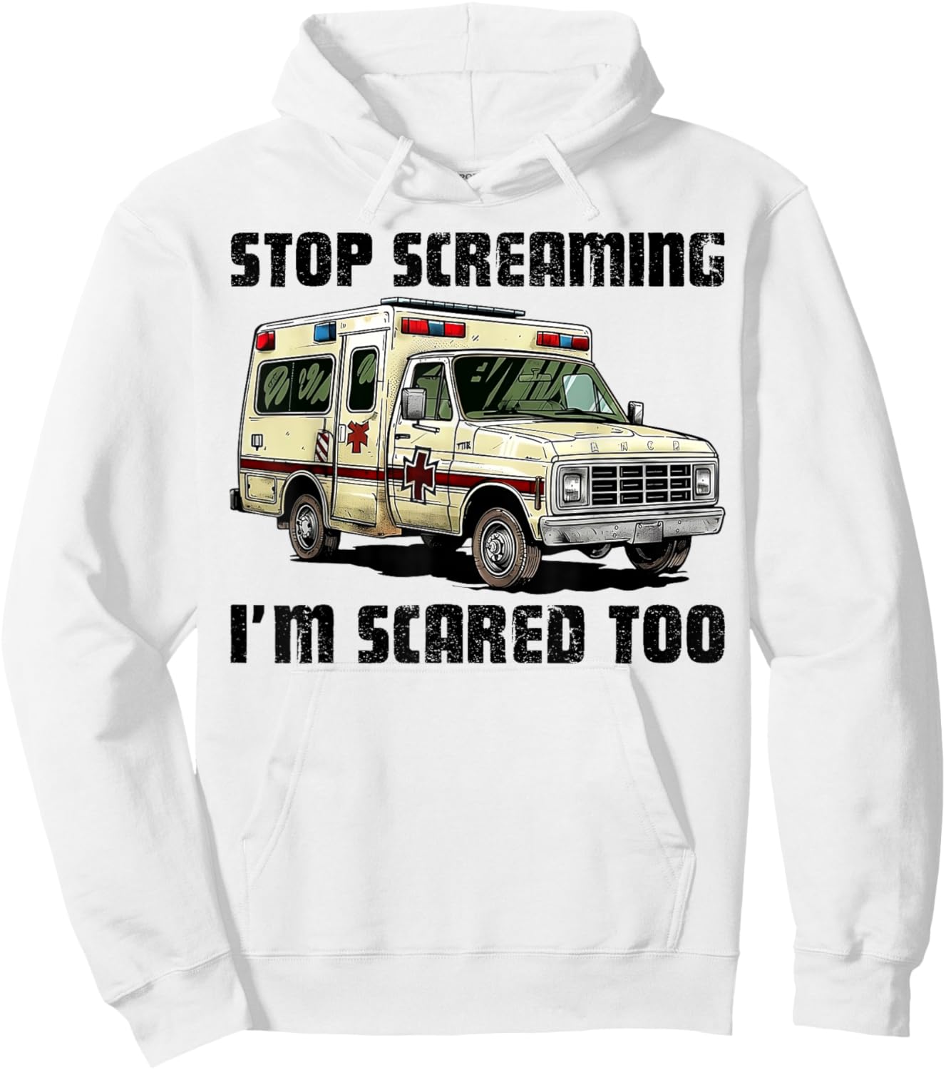 Stop Screaming I’m Scared Too Funny EMS Paramedic Hoodie - Hoodie | White