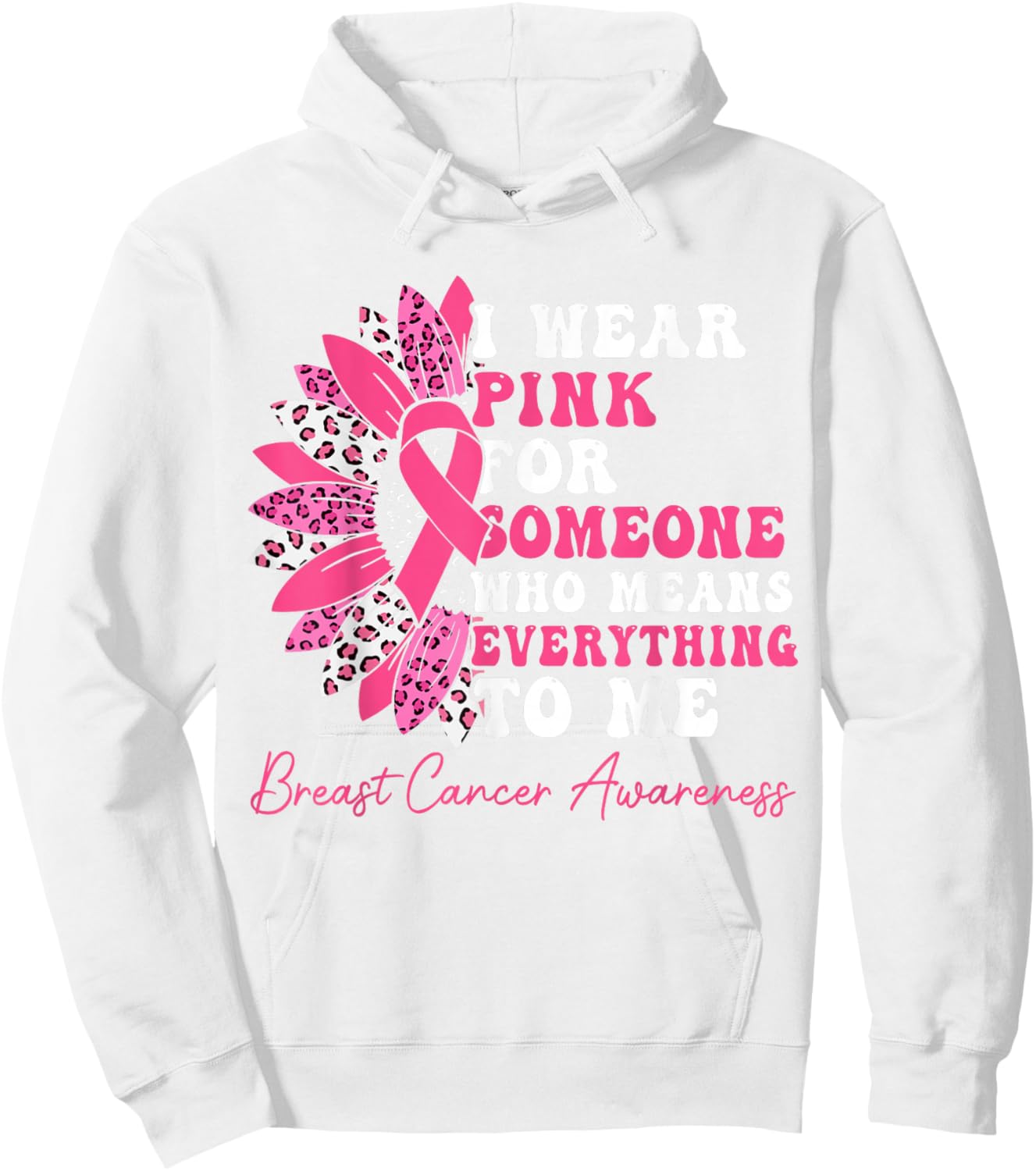 I Wear Pink For Someone Who Means Everything To Me Hoodie - Hoodie | White