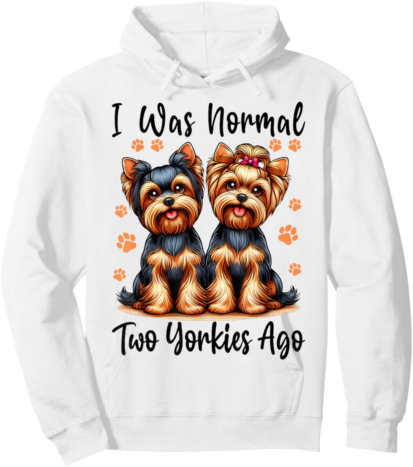 Cute I Was Normal Two Yorkie Ago, Yorkie Mom Dad Mothers Day Hoodie - Hoodie | White