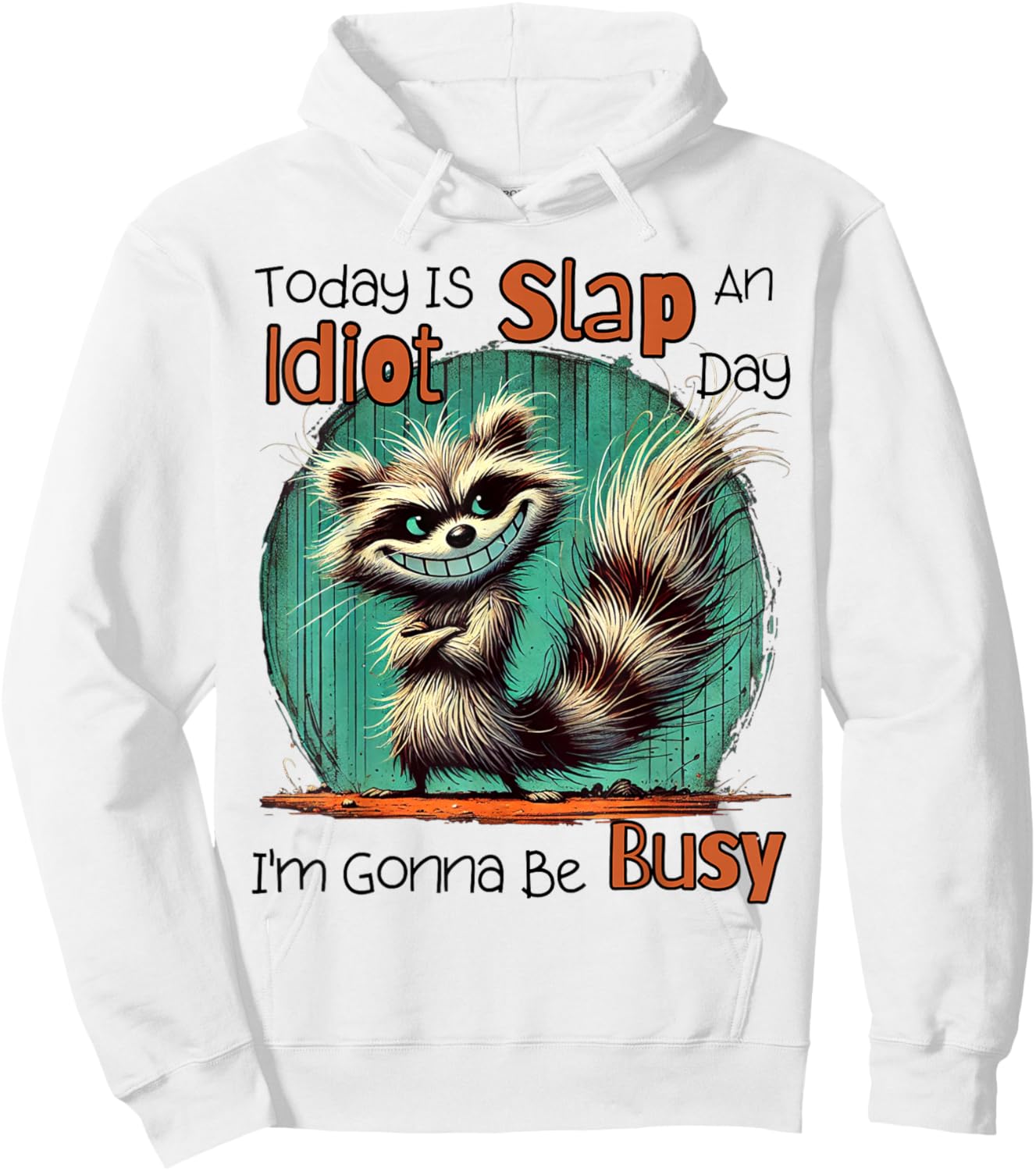 Today Is Slap An Idiot Day I'm Gonna Be Busy Hoodie - Hoodie | White