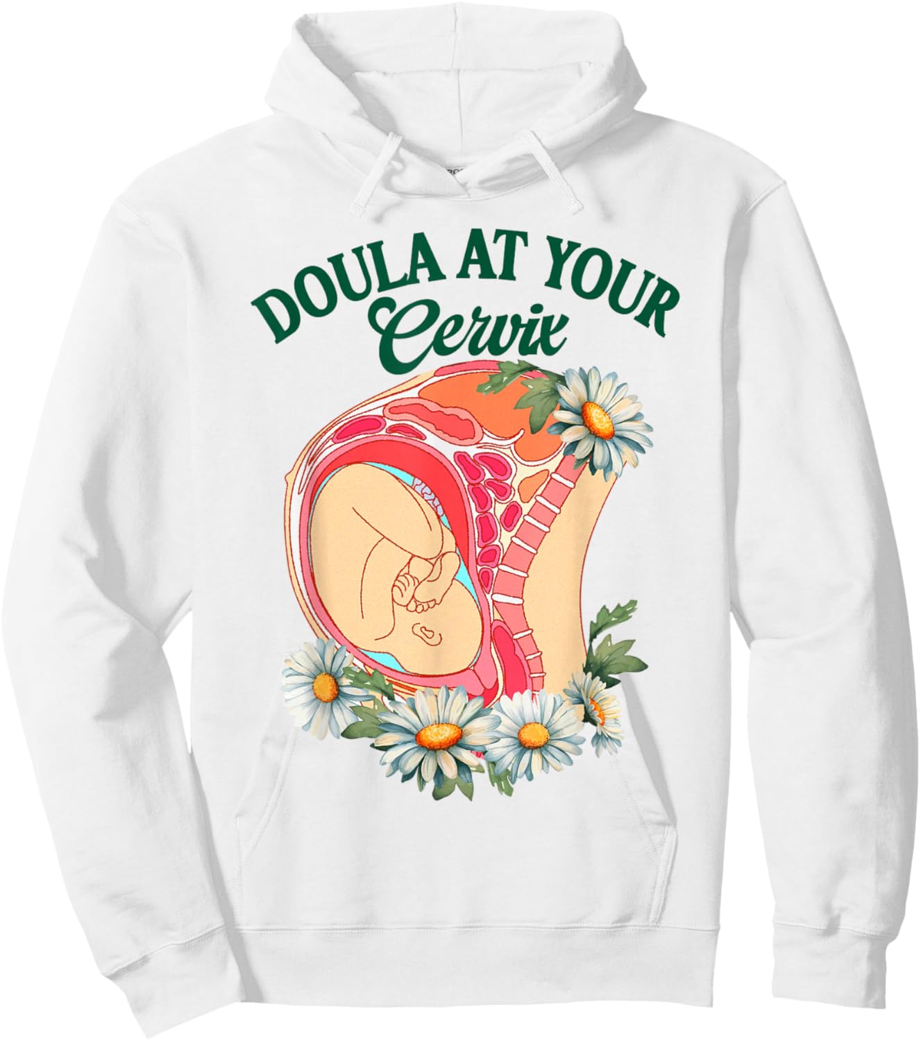Doula Life Birth Worker Childbirth Doula At Your Cervix Hoodie - Hoodie | White
