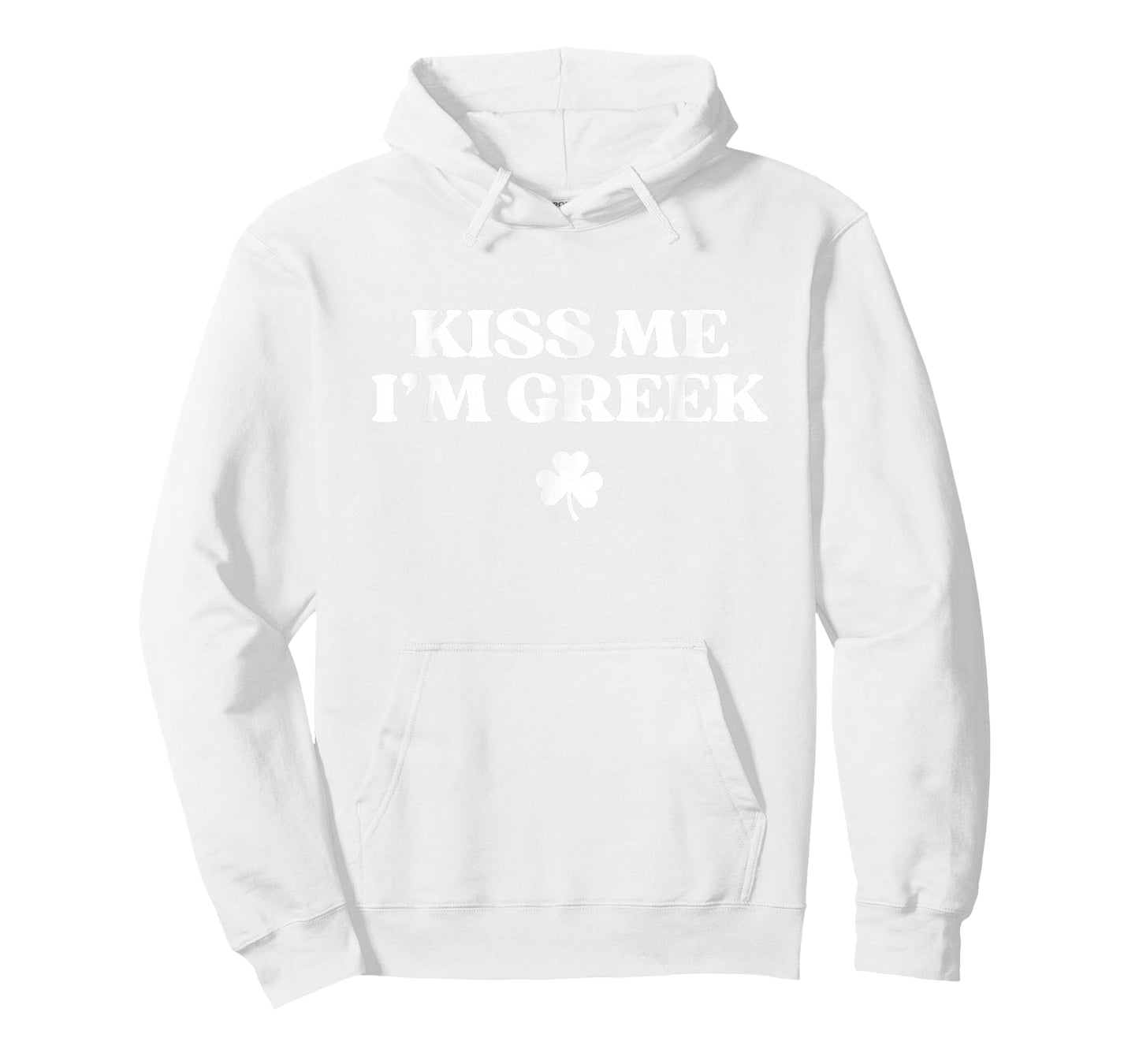 Original Kiss Me I'm Greek Shirt Funny St Patricks Day T-Shirt - Hoodie | White