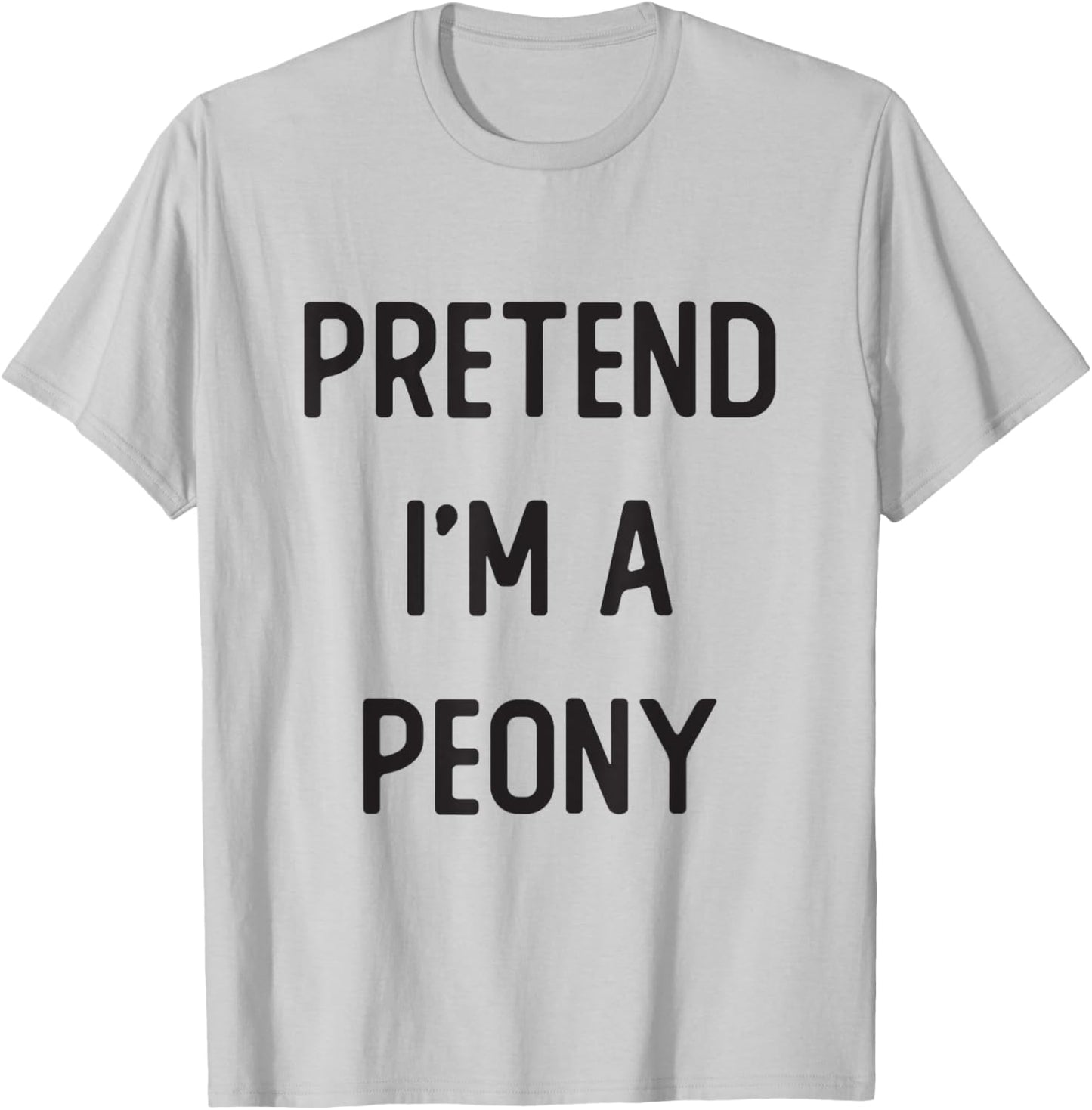 Pretend I'm A Peony Costume Party Funny Halloween T-Shirt - T-Shirt | Ash