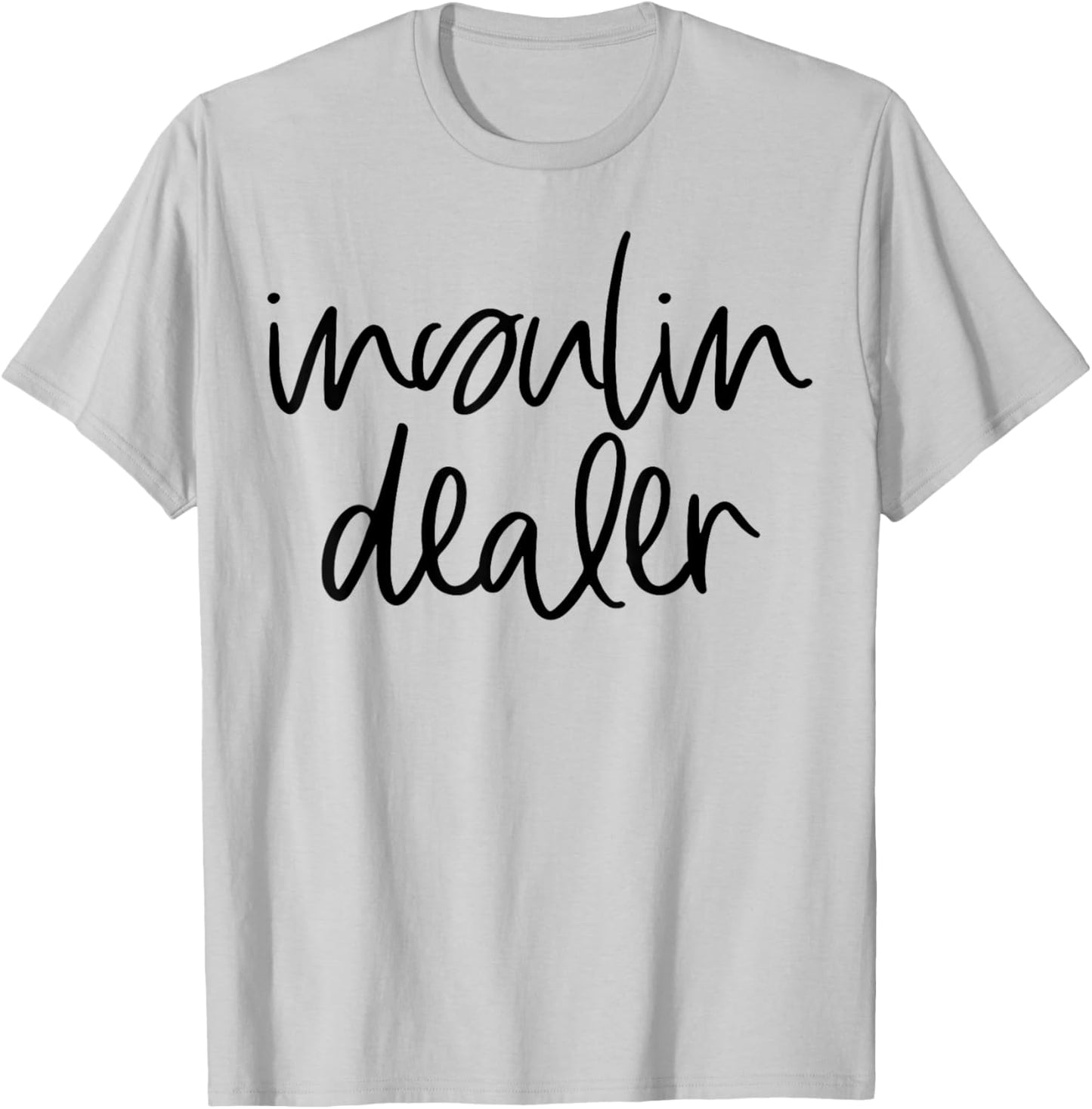 Insulin Dealer Funny Pancreas Diabetes Type 1 2 Awareness T-Shirt - T-Shirt | Ash