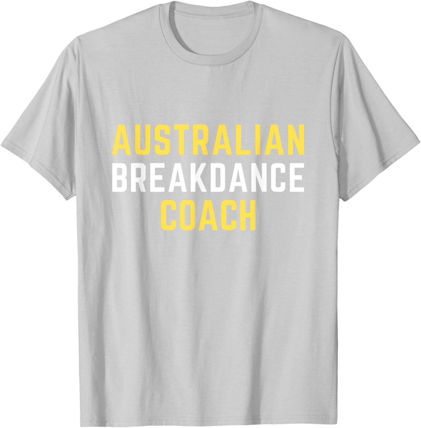 Australian Breakdancing Costume Coach Break Dancer Matching T-Shirt - T-Shirt | Ash