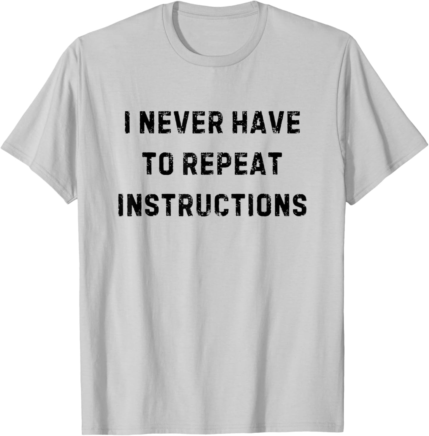 I Never Have to Repeat Instructions Teacher White Lie Party T-Shirt - T-Shirt | Ash