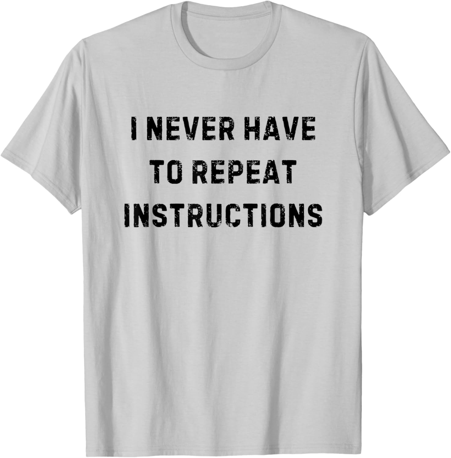I Never Have to Repeat Instructions Teacher White Lie Party T-Shirt - T-Shirt | Ash