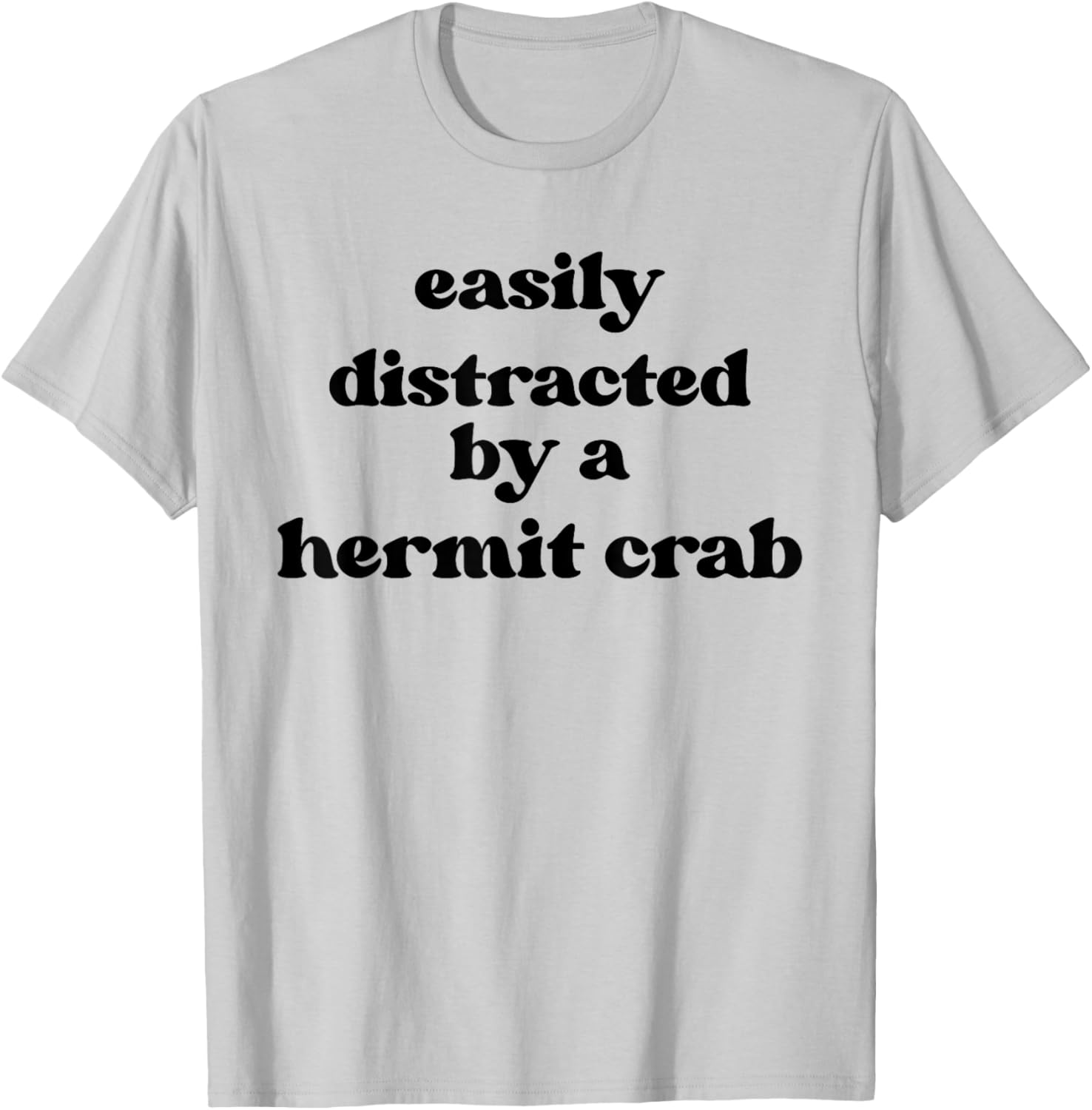 Easily Distracted - Hermit Crab Dad Mom Hermit Crab T-Shirt - T-Shirt | Ash