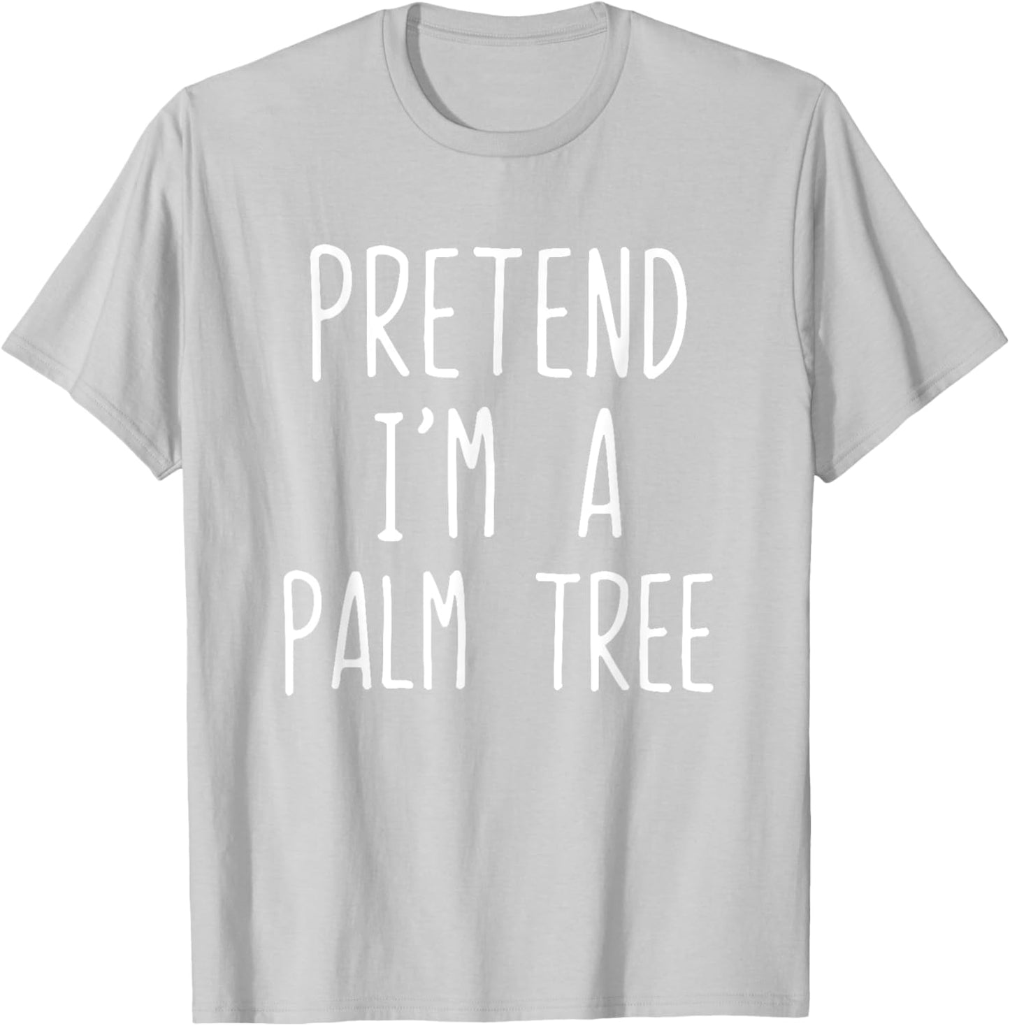 Pretend I'm A Palm Tree Costume Halloween Lazy Quick T-Shirt - T-Shirt | Ash