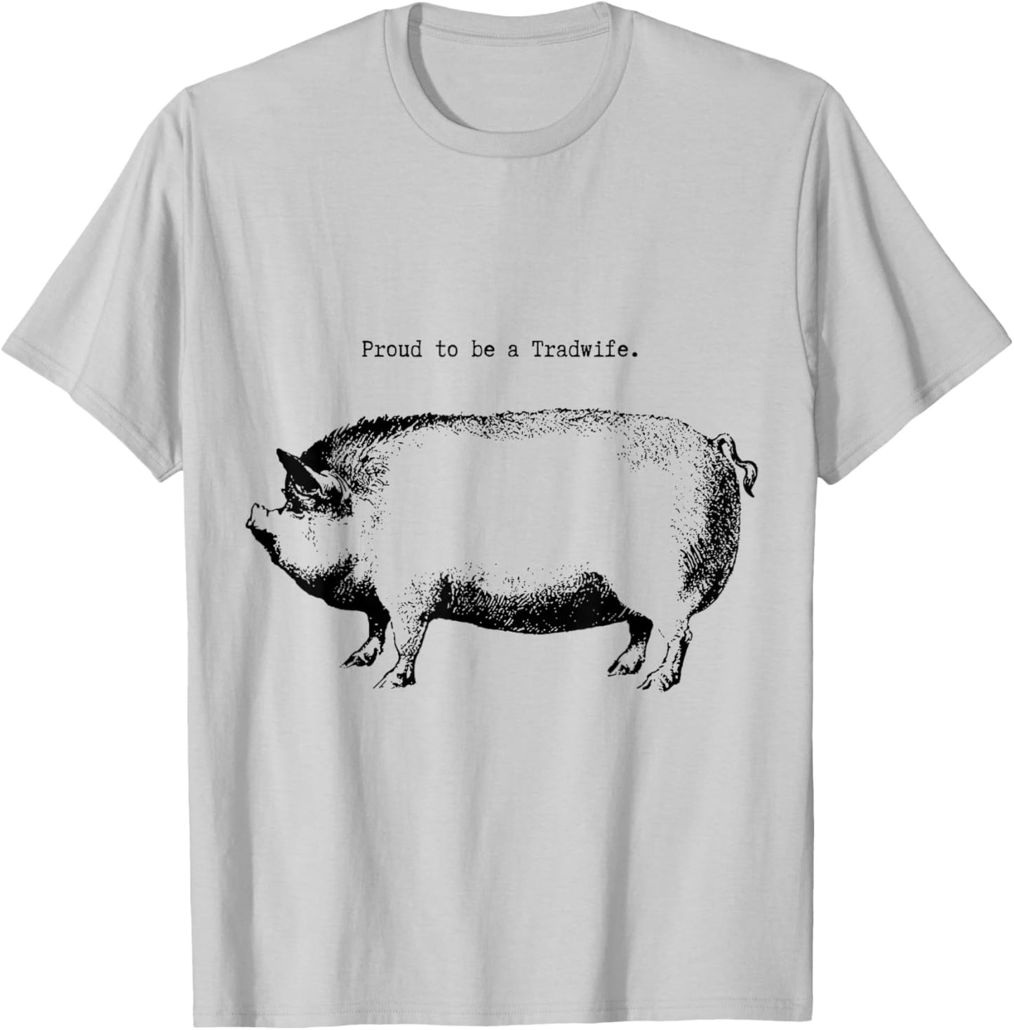 Tradwife "Proud to be a Tradwife" Homemaker Woman Wife T-Shirt - T-Shirt | Ash