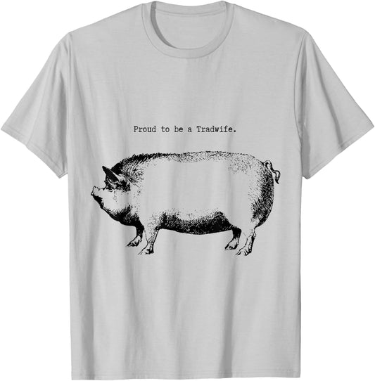 Tradwife "Proud to be a Tradwife" Homemaker Woman Wife T-Shirt - T-Shirt | Ash