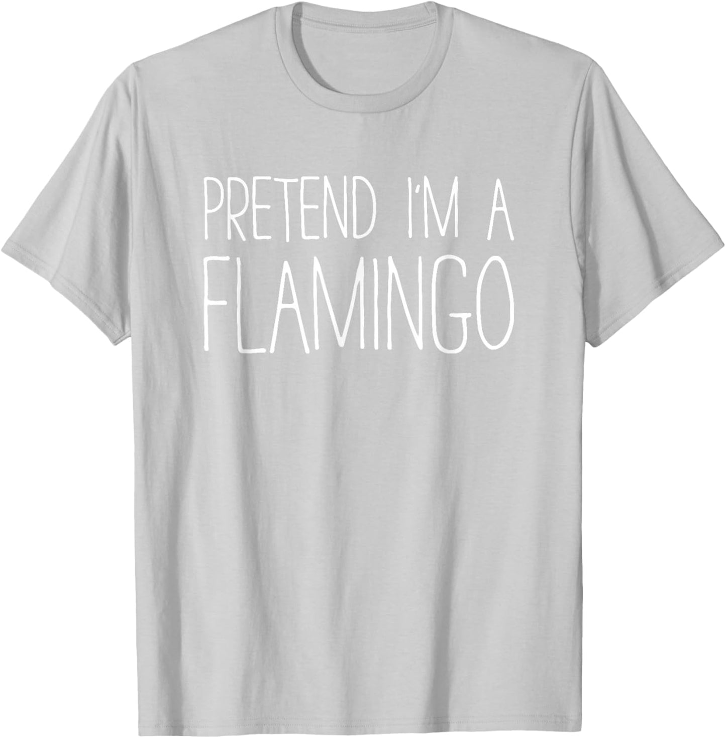 Pretend I'm A Flamingo Shirt Adult Kids Men Women Costume T-Shirt - T-Shirt | Ash