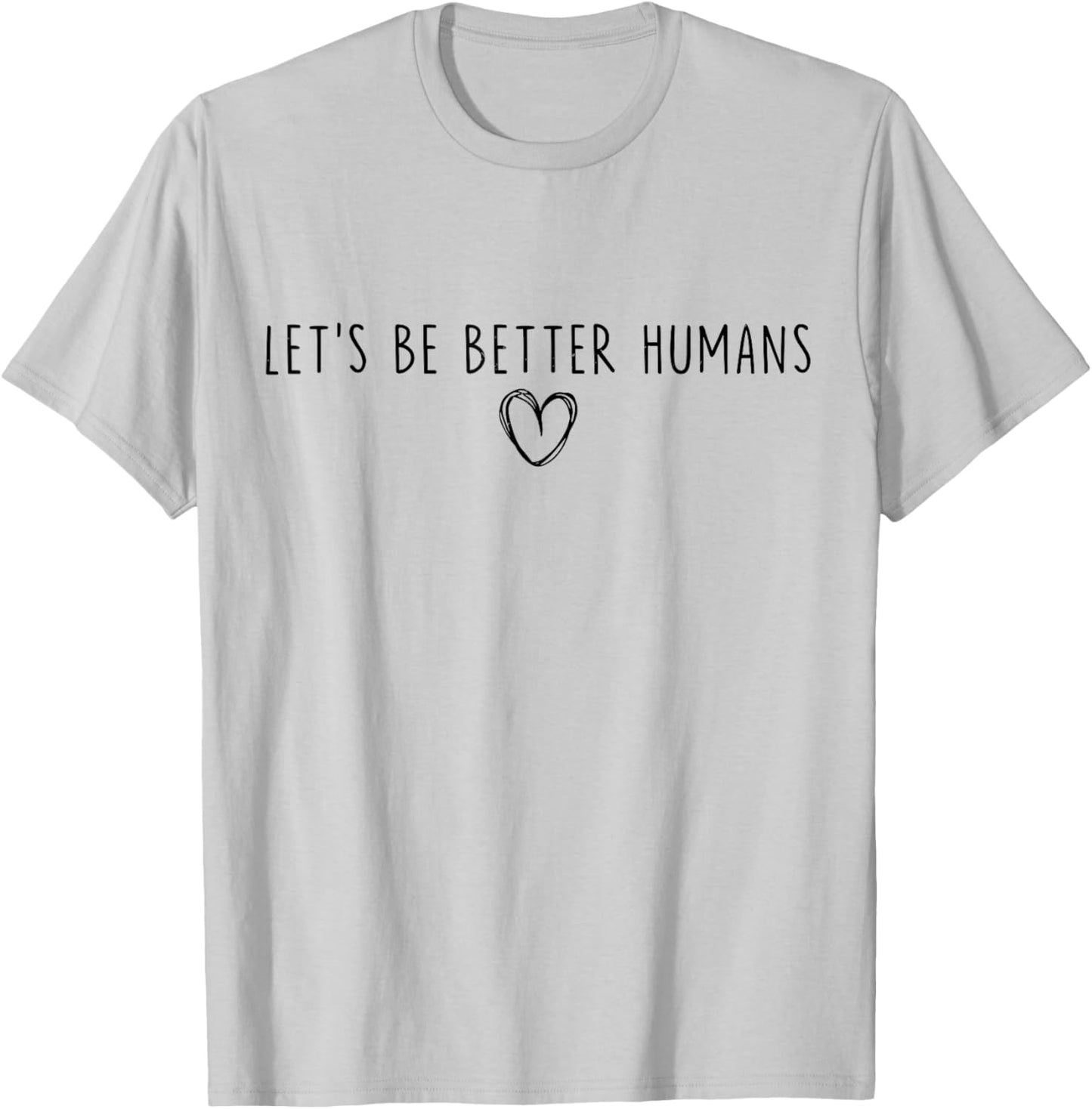 Unity Day Let's Be Better Humans End Bullying Kindness T-Shirt - T-Shirt | Ash