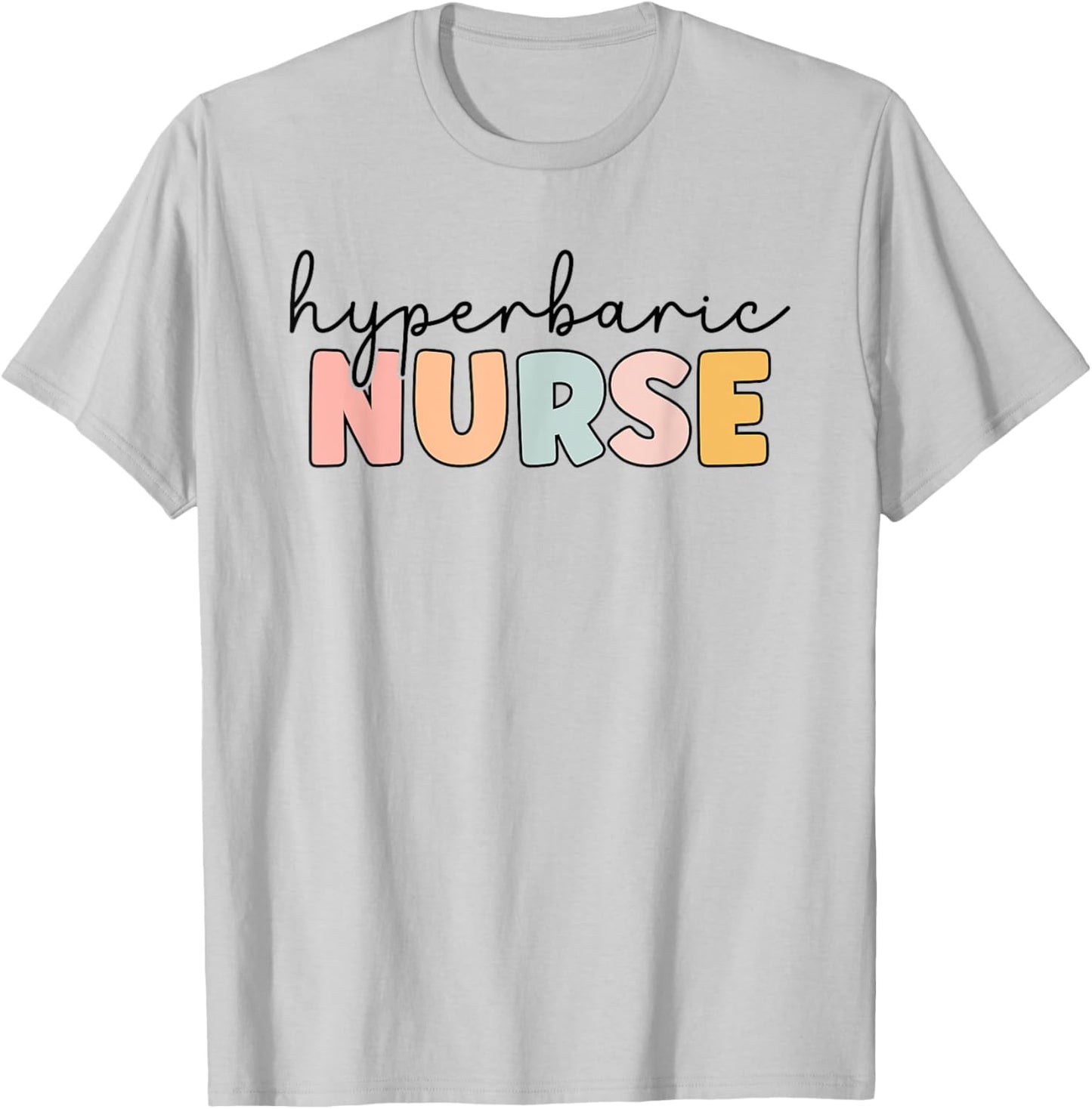 Hyperbaric Nurse Hyperbaric Oxygen Therapy Nursing T-Shirt - T-Shirt | Ash
