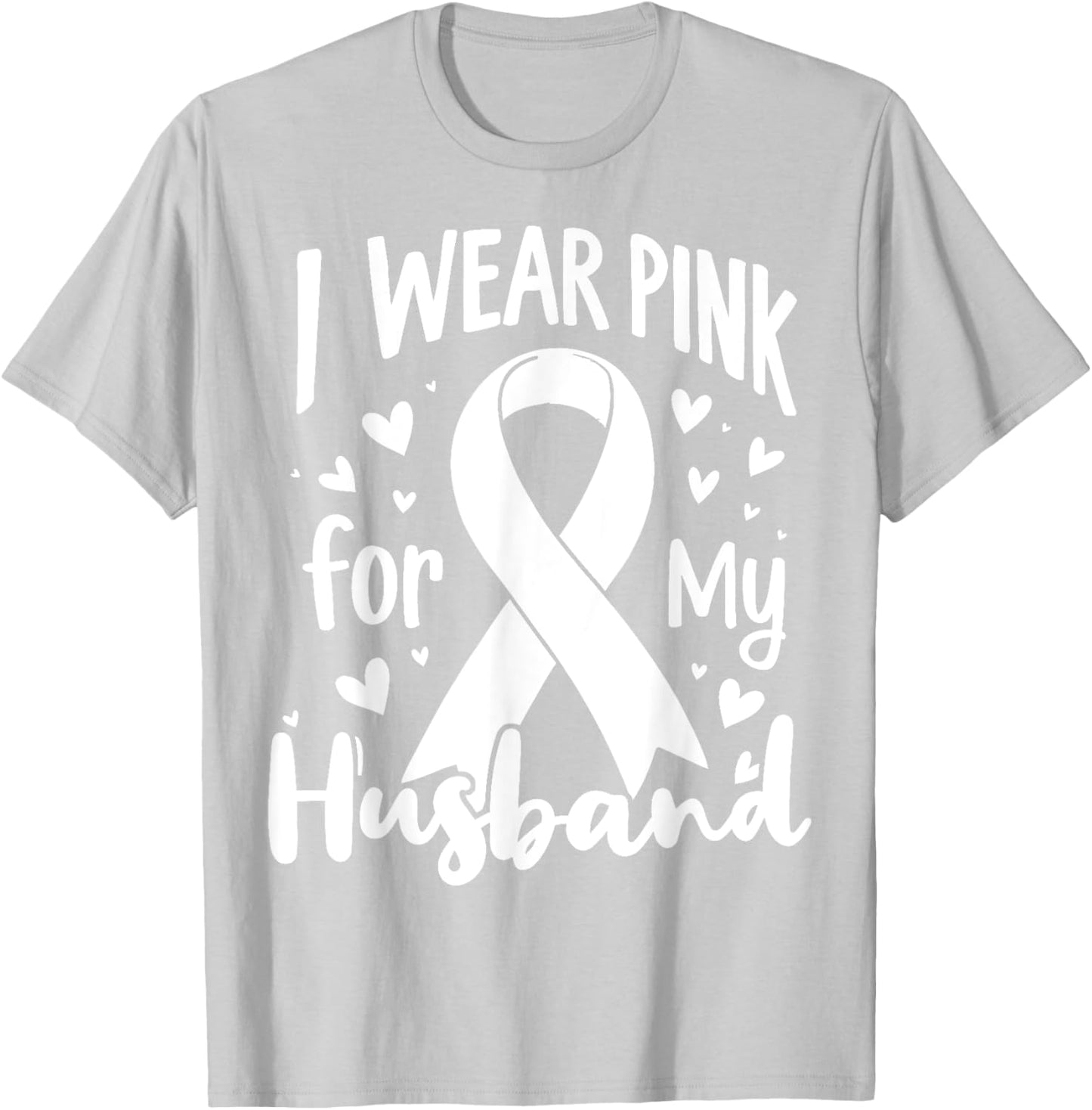 I Wear Pink For My Husband Cancer Awareness Ribbon T-Shirt - T-Shirt | Ash