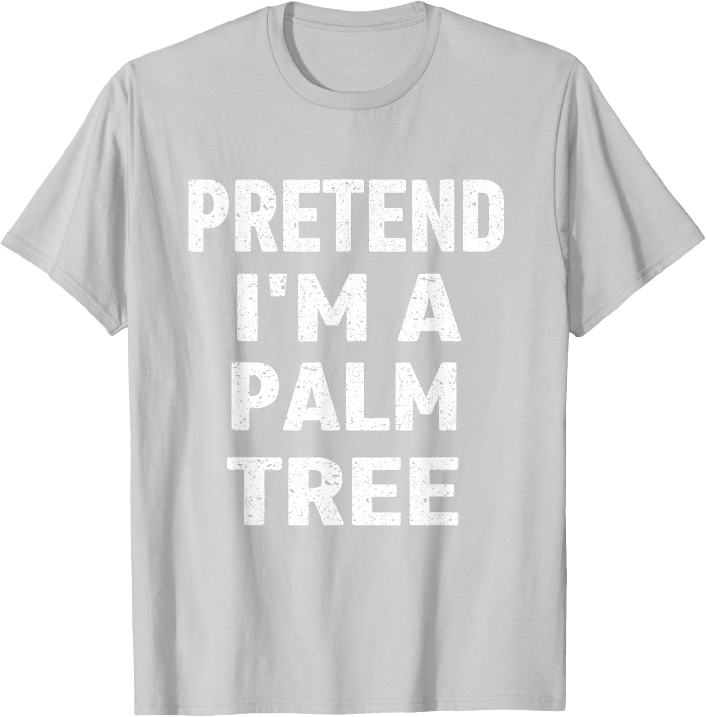 Pretend I'm a Palm Tree Funny Halloween Party Costume T-Shirt - T-Shirt | Ash