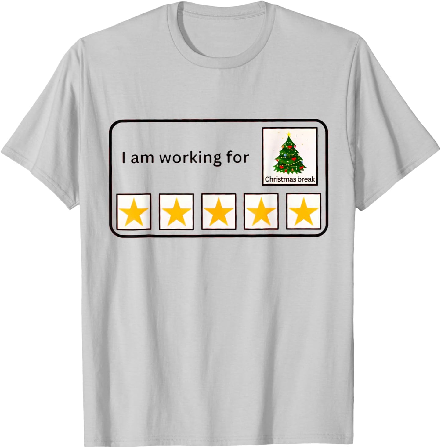 I'm Working For Christmas Break 5 Stars Christmas Teacher T-Shirt - T-Shirt | Ash